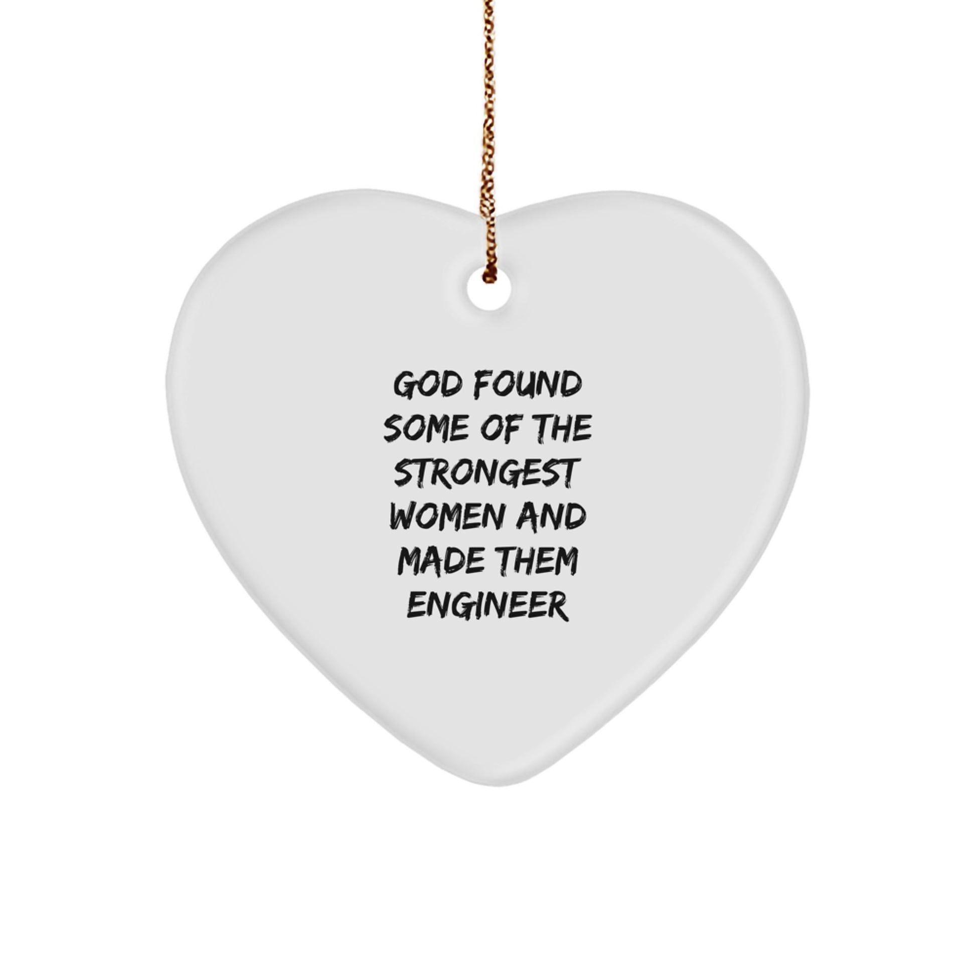 Funny Engineer Heart Ornament Gifts from Friends and Family, 'God Found Some Of The Strongest Women And Made Them Engineer' Heart Shaped Christmas Unique Gifts for Engineer - Image 1