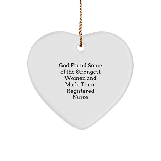 Funny Registered Nurse Gifts for Christmas from Friends, Coworkers or Family - 'God Found Some Of The Strongest Women And Made Them Registered Nurse' Heart Ornament - Image 1