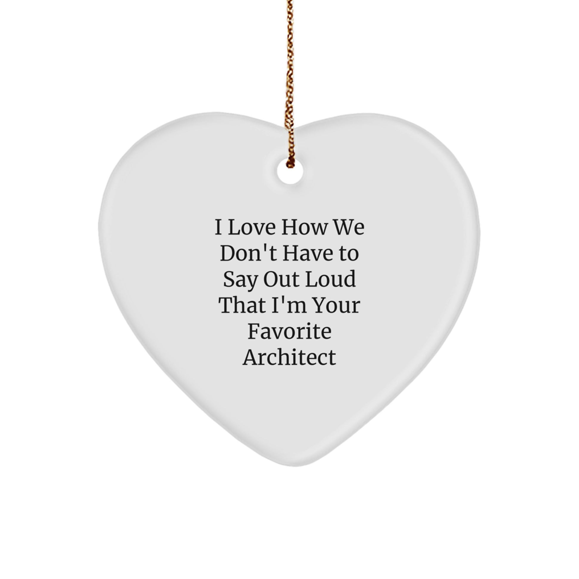 Architect Gifts from Friends - Heart Ornament for Favorite Christmas Memorable Present - Image 1