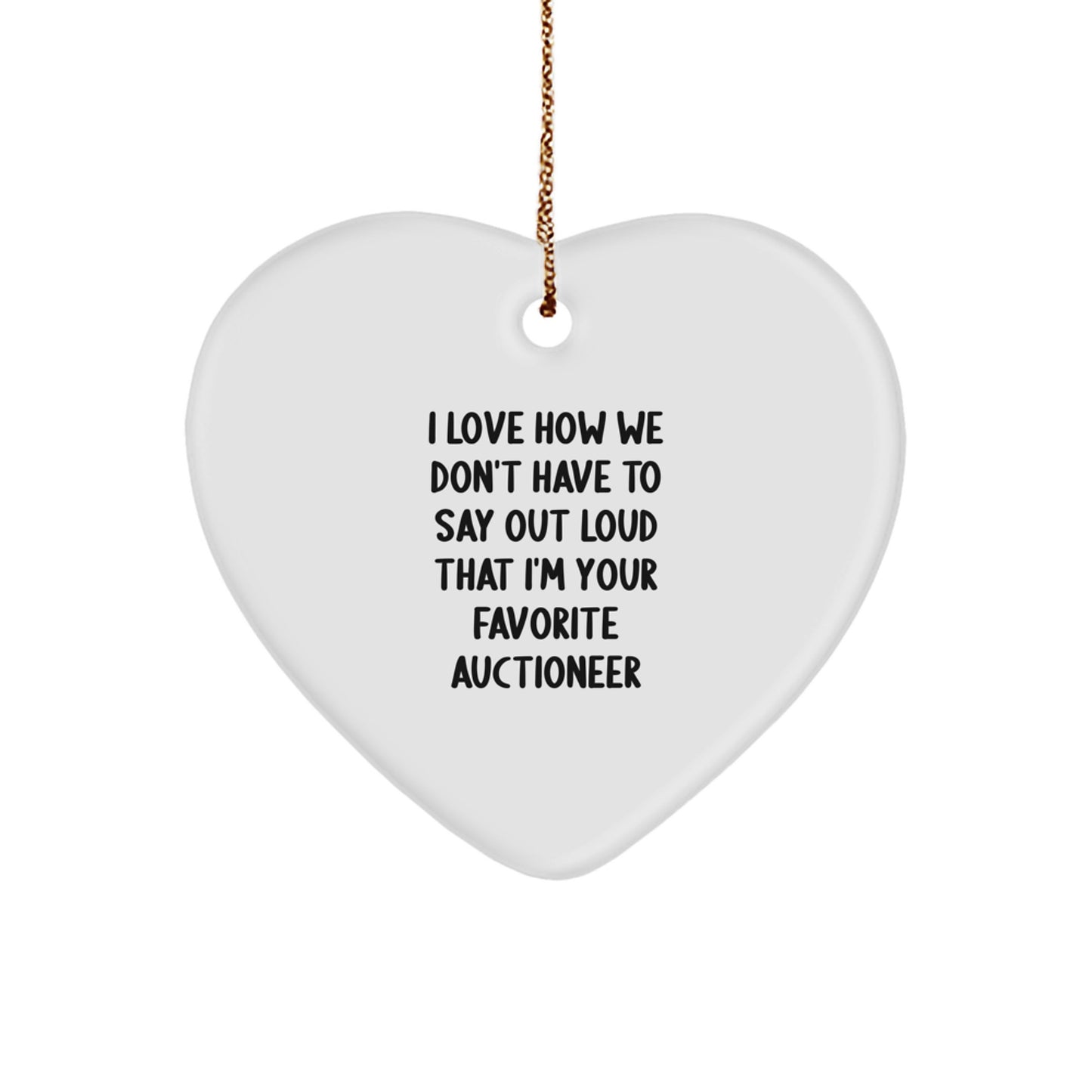 Funny Auctioneer Gifts from Men to Friends, Heart Ornament with Humorous Quote, Unique Christmas Unique Gift Ideas - Image 1