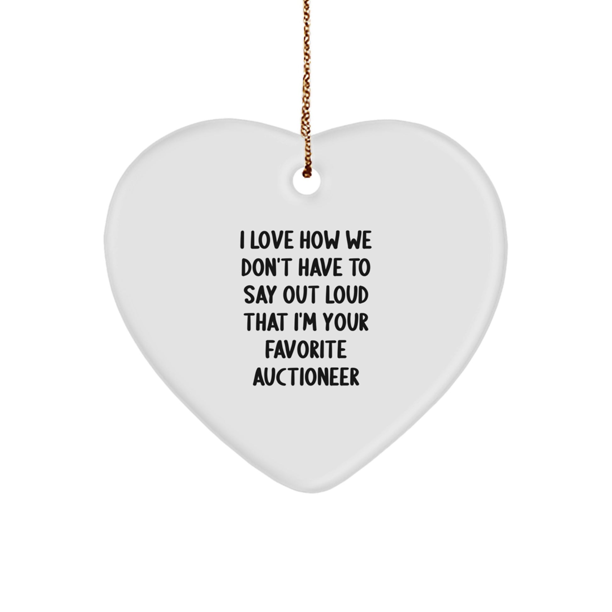 Funny Auctioneer Gifts from Men to Friends, Heart Ornament with Humorous Quote, Unique Christmas Unique Gift Ideas - Image 1