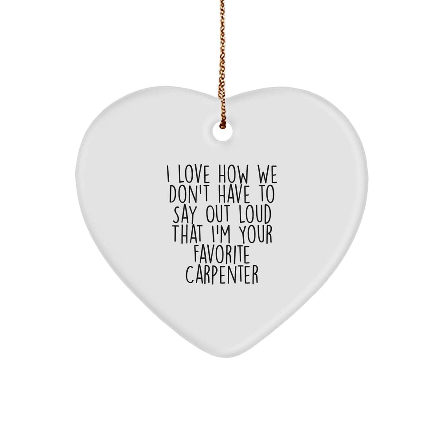 Funny Carpenter Gifts from Men to Favorite Carpenter, Heart Ornament for Christmas - Image 1