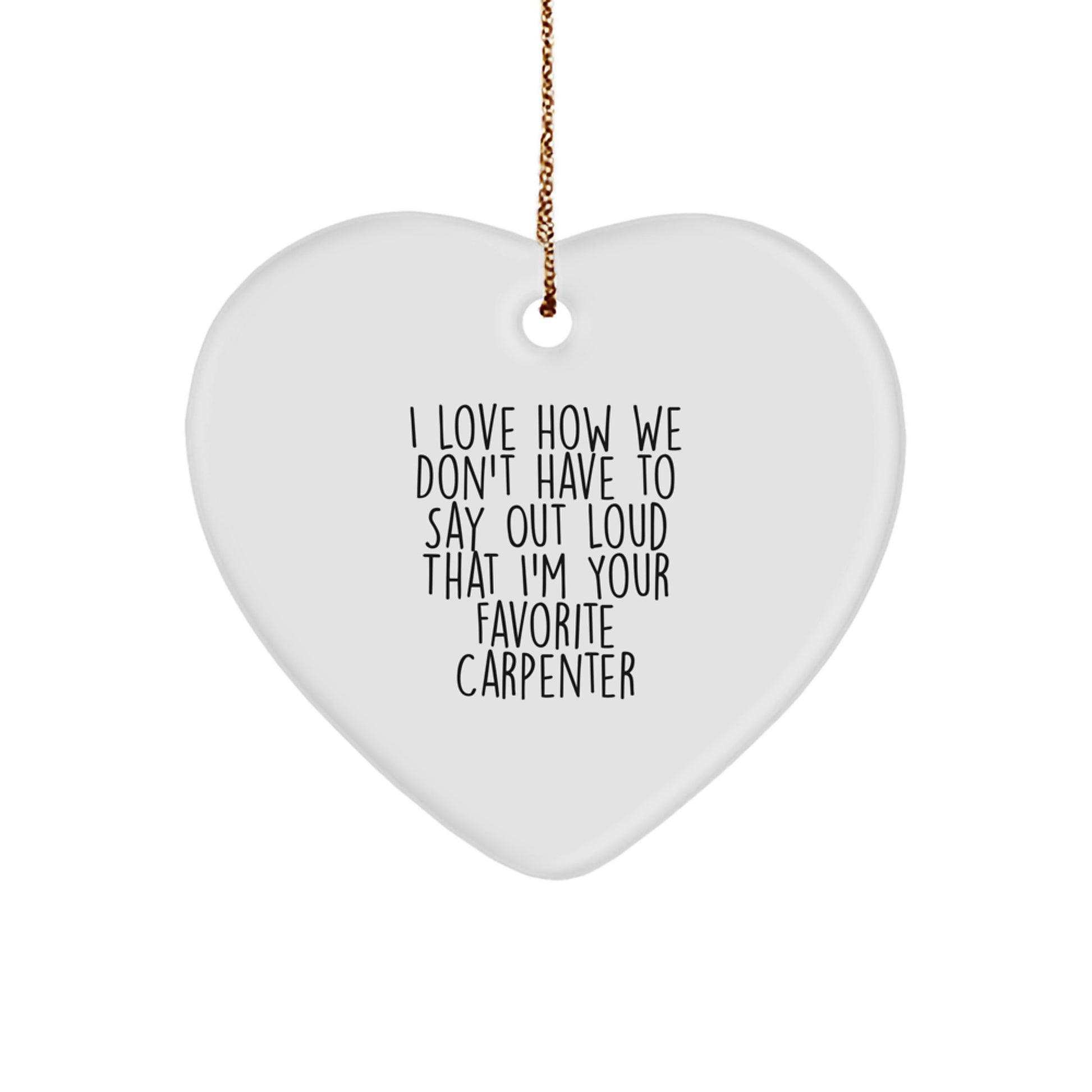 Funny Carpenter Gifts from Men to Favorite Carpenter, Heart Ornament for Christmas - Image 1
