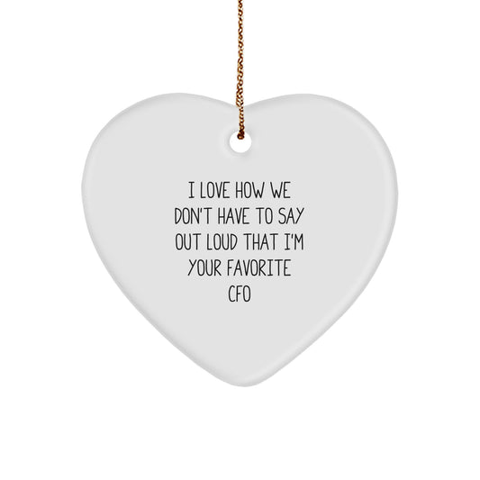 CFO Gifts from Friends: 'I Love How We Don't Have To Say Out Loud That I'm Your Favorite CFO' Heart Ornament for Christmas - Image 1
