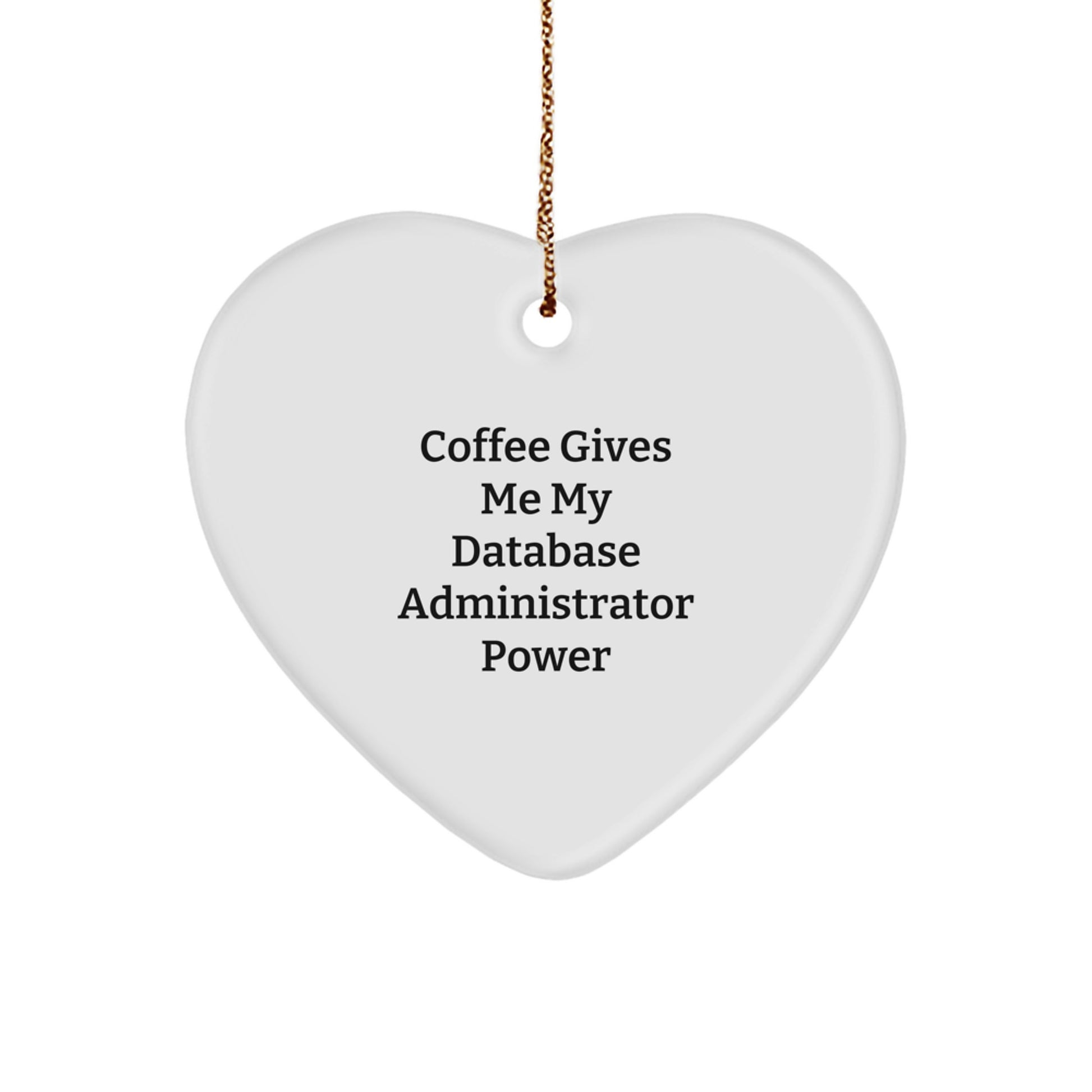Funny Database Administrator Gifts for Men - 'Coffee Gives Me My Database Administrator Power' Heart Ornament, Christmas Unique Gifts for Coworkers from Friends - Image 1
