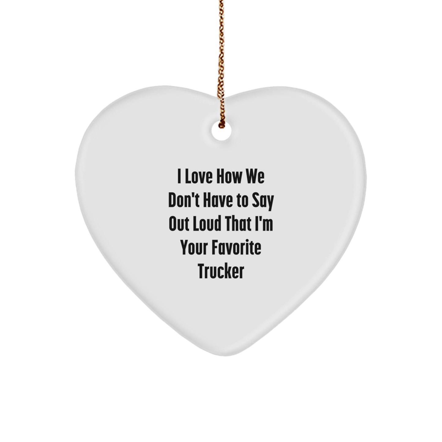 Funny Trucker Gifts from Friends and Family for the Favorite Driver Heart Ornament Christmas Unique - Image 1