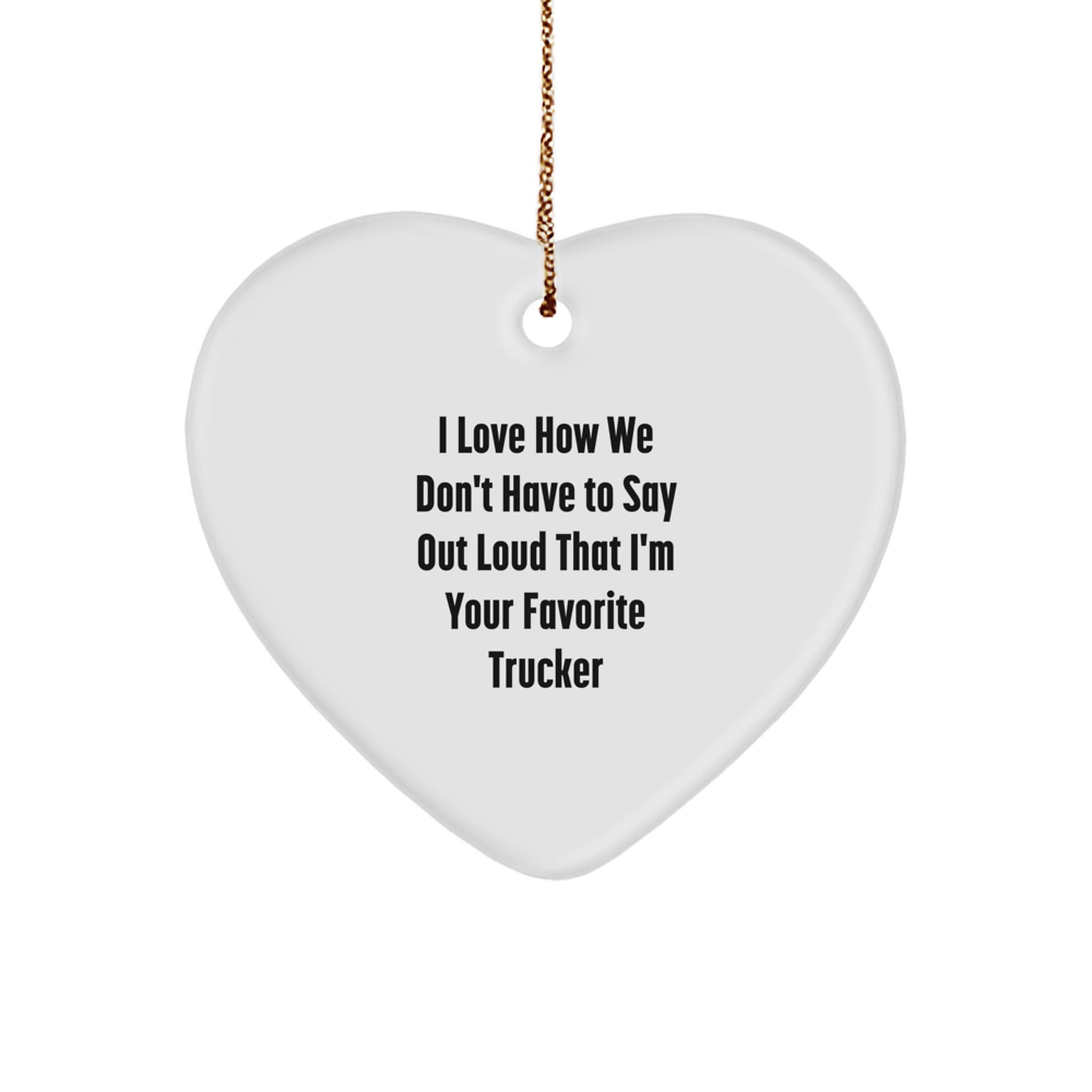 Funny Trucker Gifts from Friends and Family for the Favorite Driver Heart Ornament Christmas Unique - Image 1