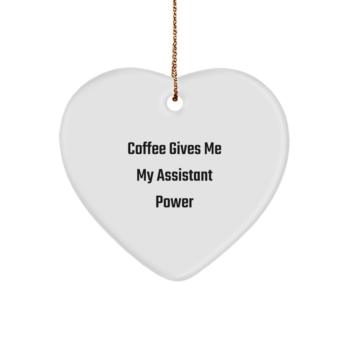 Funny Coffee Gives Me My Assistant Power Heart Ornament Gifts from Friends for Christmas - Image 1