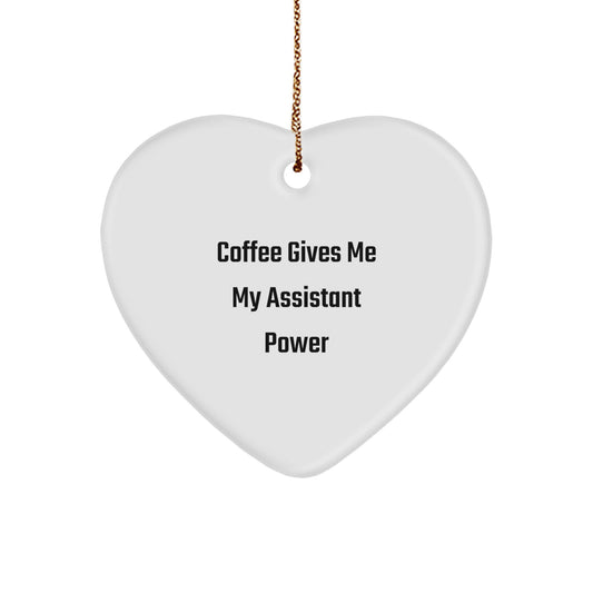 Funny Coffee Gives Me My Assistant Power Heart Ornament Gifts from Friends for Christmas - Image 1