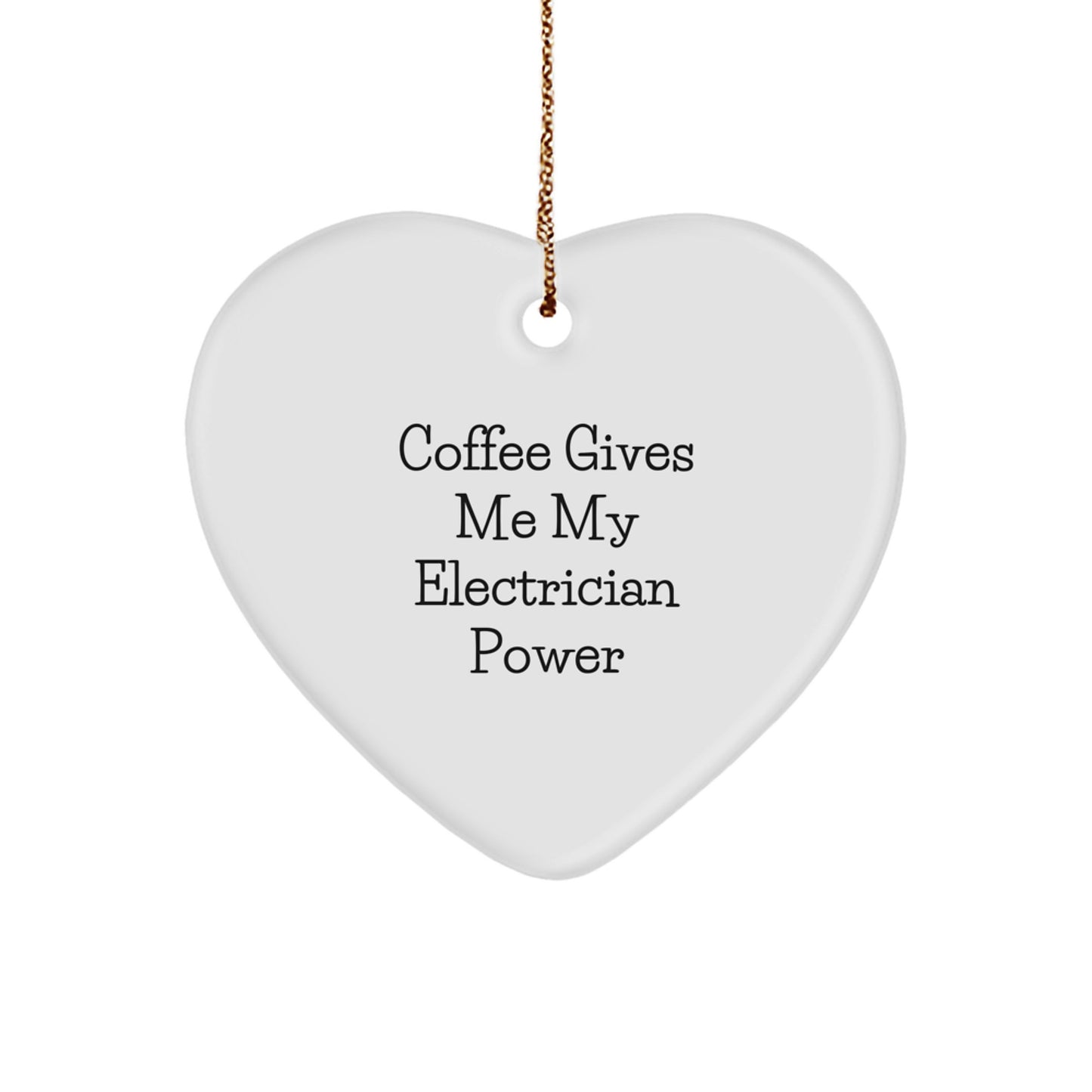 Funny Electrician Gifts - Coffee Gives My Electrician Power Heart Ornament, Gifts from Family to Electrician, Heart-Shaped MDF Ornament for Christmas - Image 1