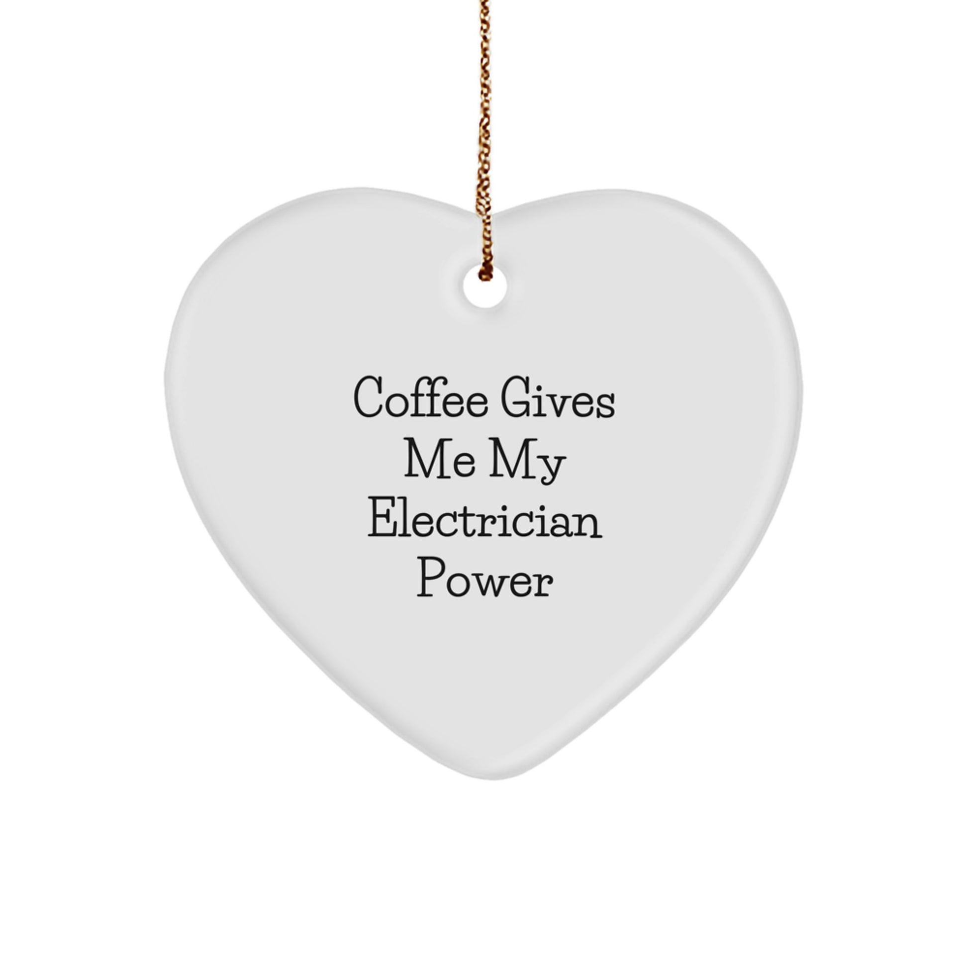 Funny Electrician Gifts - Coffee Gives My Electrician Power Heart Ornament, Gifts from Family to Electrician, Heart-Shaped MDF Ornament for Christmas - Image 1