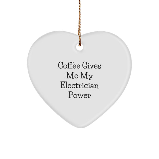 Funny Electrician Gifts - Coffee Gives My Electrician Power Heart Ornament, Gifts from Family to Electrician, Heart-Shaped MDF Ornament for Christmas - Image 1