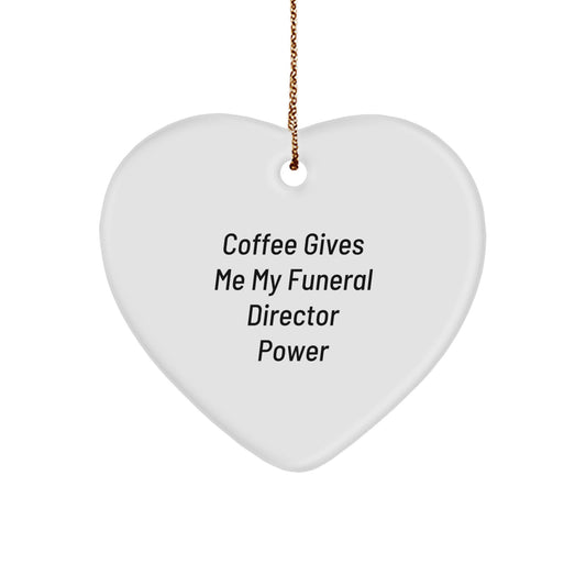 Funny Funeral Director Gifts from Friends - 'Coffee Gives Me My Funeral Director Power' Heart Ornament for Christmas - Image 1