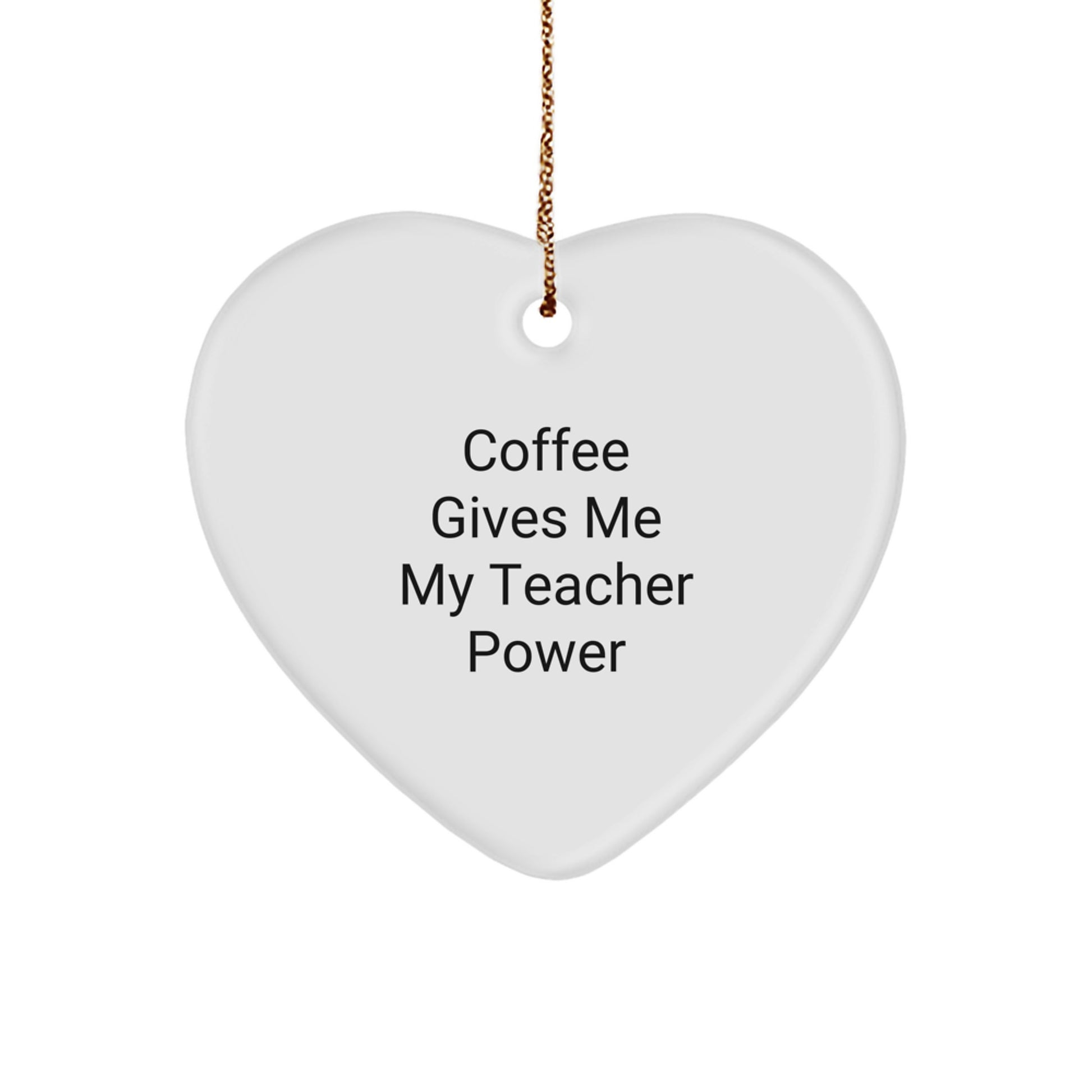 Funny Teacher Gifts from - 'Coffee Gives Me My Teacher Power' Heart Ornament for Teacher, Unique Christmas Unique Gifts for Men, Women, Friends, Coworkers, Family - Image 1