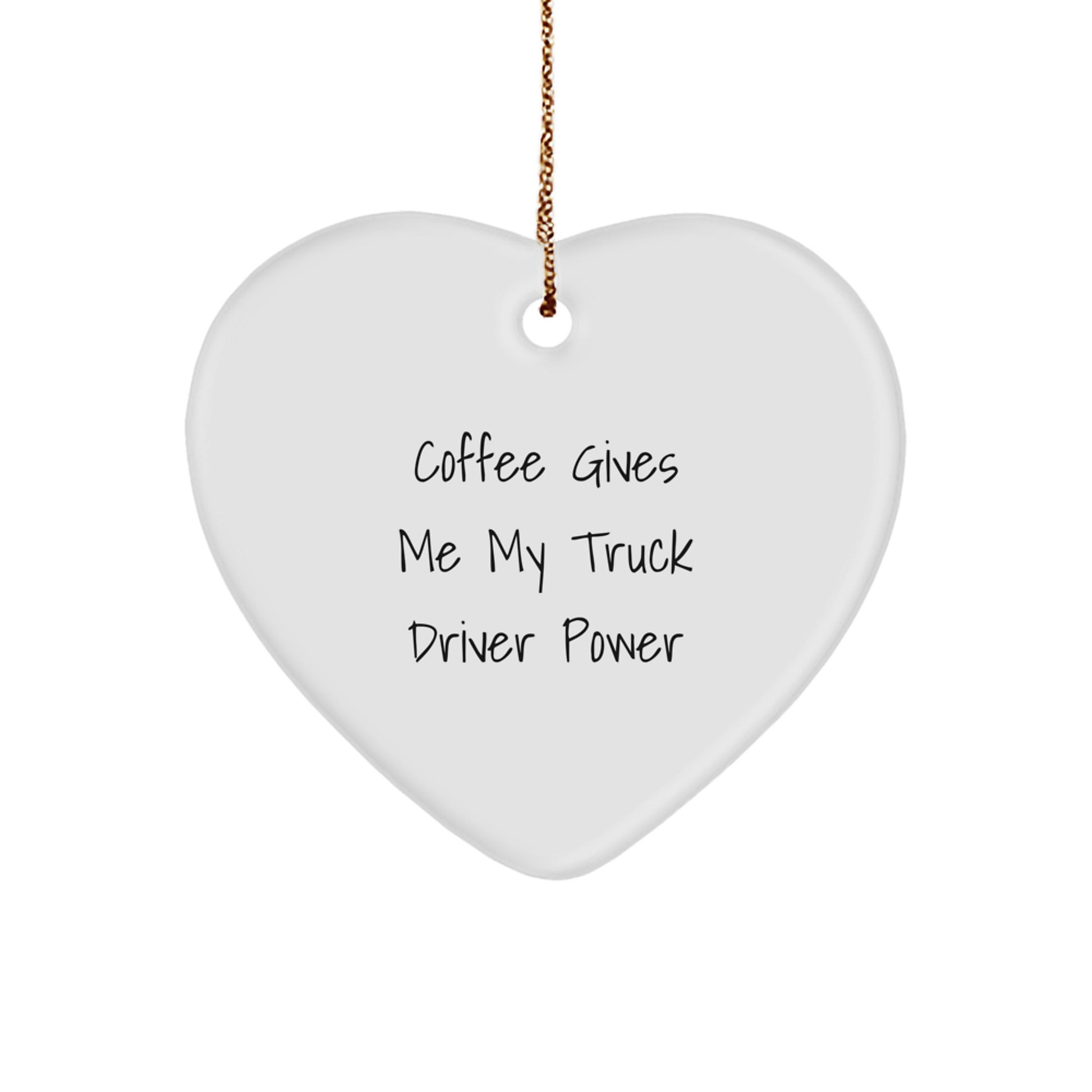 Funny Truck Driver Gifts from Friends for Christmas - 'Coffee Gives Me My Truck Driver Power' Heart Ornament - Image 1