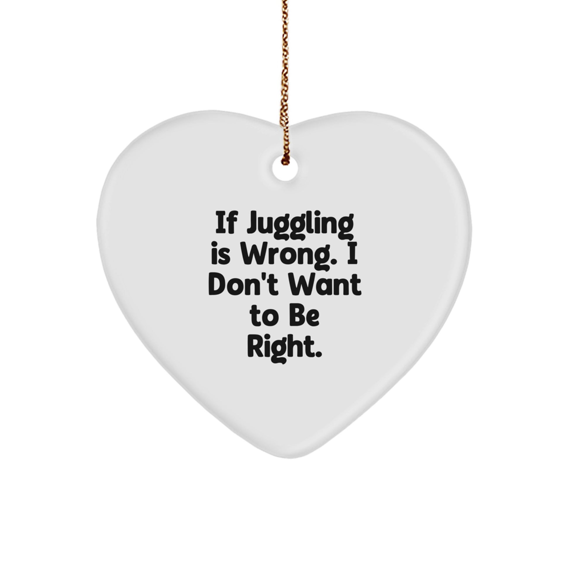 Juggling Heart Ornament, Funny Quote, Gifts for Men, Women, Friends, Family, Christmas - Image 1