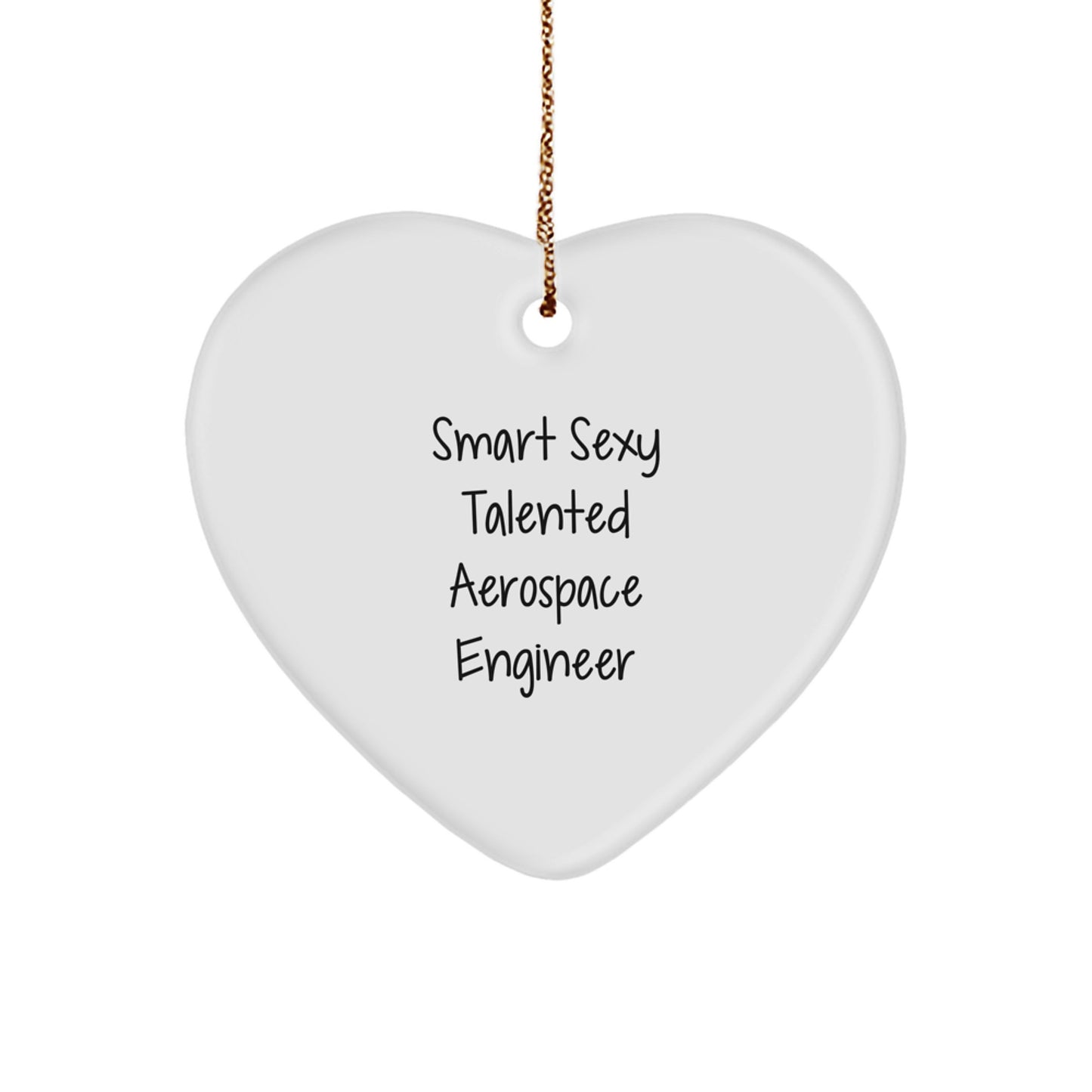 Smart Sexy Talented Aerospace Engineer - Heart Ornament, Funny Quote, Christmas Unique Gifts from Friends for Men - Image 1