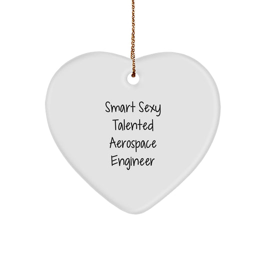 Smart Sexy Talented Aerospace Engineer - Heart Ornament, Funny Quote, Christmas Unique Gifts from Friends for Men - Image 1