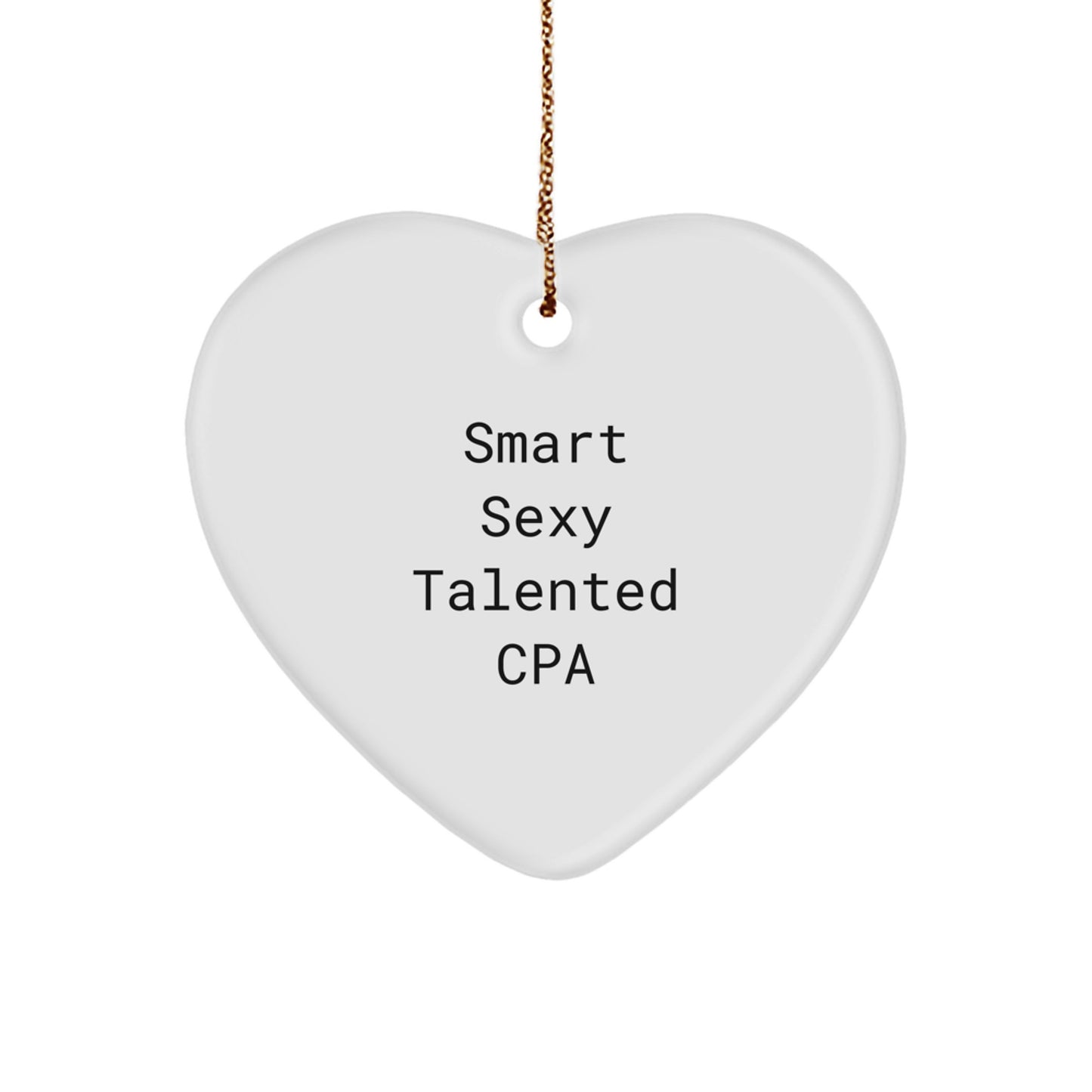 Smart Sexy Talented CPA Gifts from Friends, Heart Ornament for Men and Women, Funny Quote, Christmas Unique Gifts - Image 1