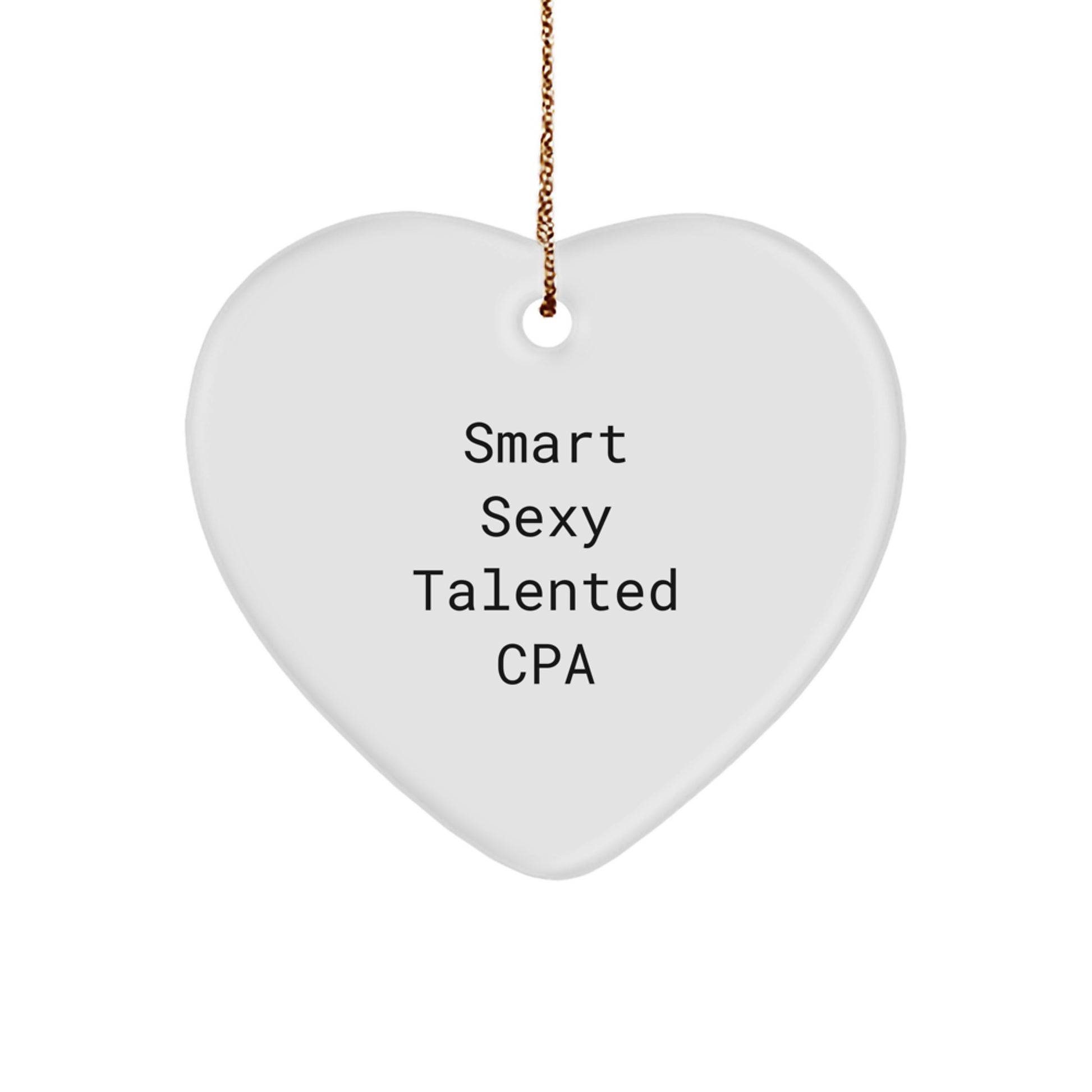 Smart Sexy Talented CPA Gifts from Friends, Heart Ornament for Men and Women, Funny Quote, Christmas Unique Gifts - Image 1