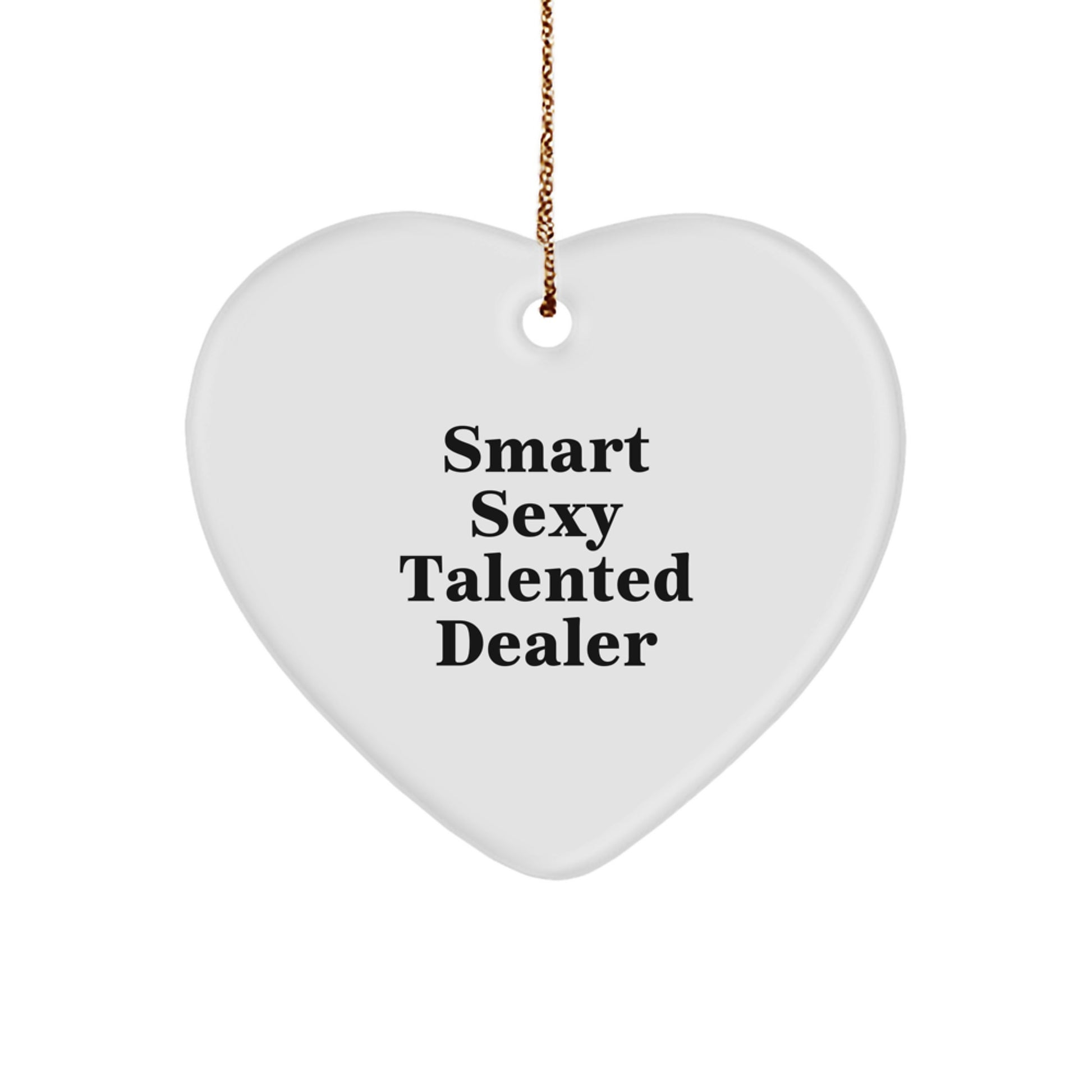 Smart Sexy Talented Dealer Gifts from Friends for Christmas Heart Ornament, 'Funny Quote', Durable MDF, High-Gloss Finish, Lightweight, and Easy to Hang - Image 1