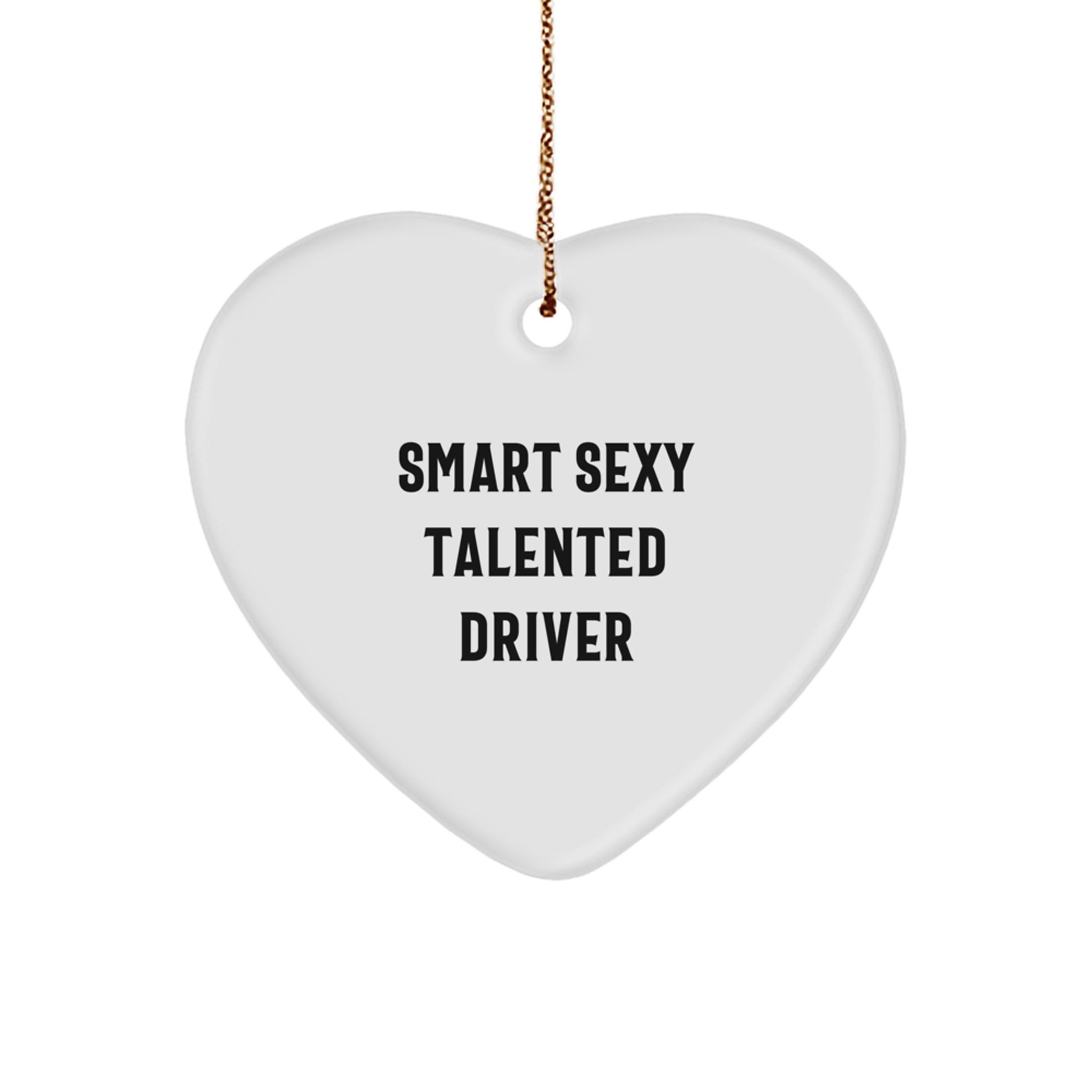 Smart Sexy Talented Driver Gifts from Friends to Driver, Heart Ornament for Christmas Unique Gifts - Image 1
