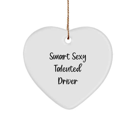 Smart Sexy Talented Driver Heart Ornament, Funny Gifts for Christmas from Friends, Unique Heart-Shaped Decor for Driver Enthusiasts - Image 1