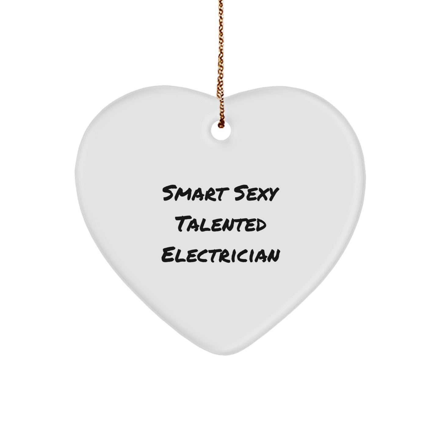 Smart Sexy Talented Electrician Heart Ornament, Funny Christmas Unique Gift for Electrician Friends and Family from Men, Perfect for Electrician Coworkers - Image 1