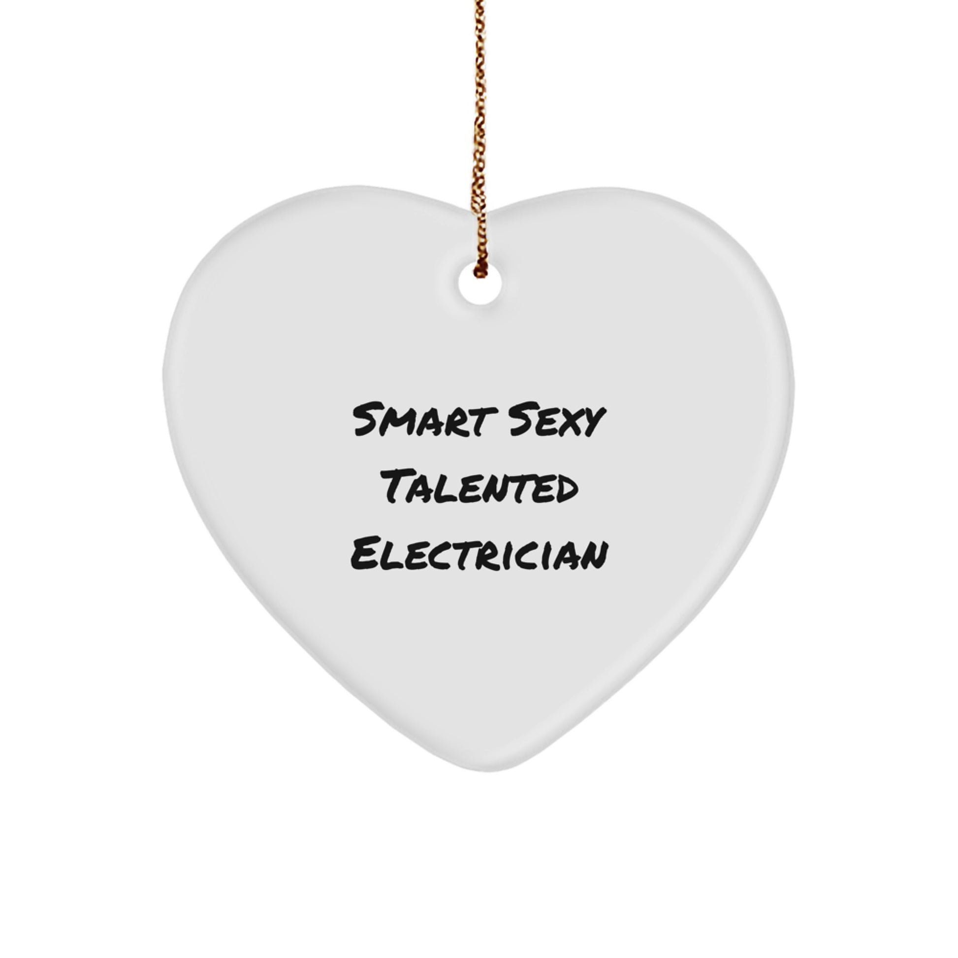 Smart Sexy Talented Electrician Heart Ornament, Funny Christmas Unique Gift for Electrician Friends and Family from Men, Perfect for Electrician Coworkers - Image 1