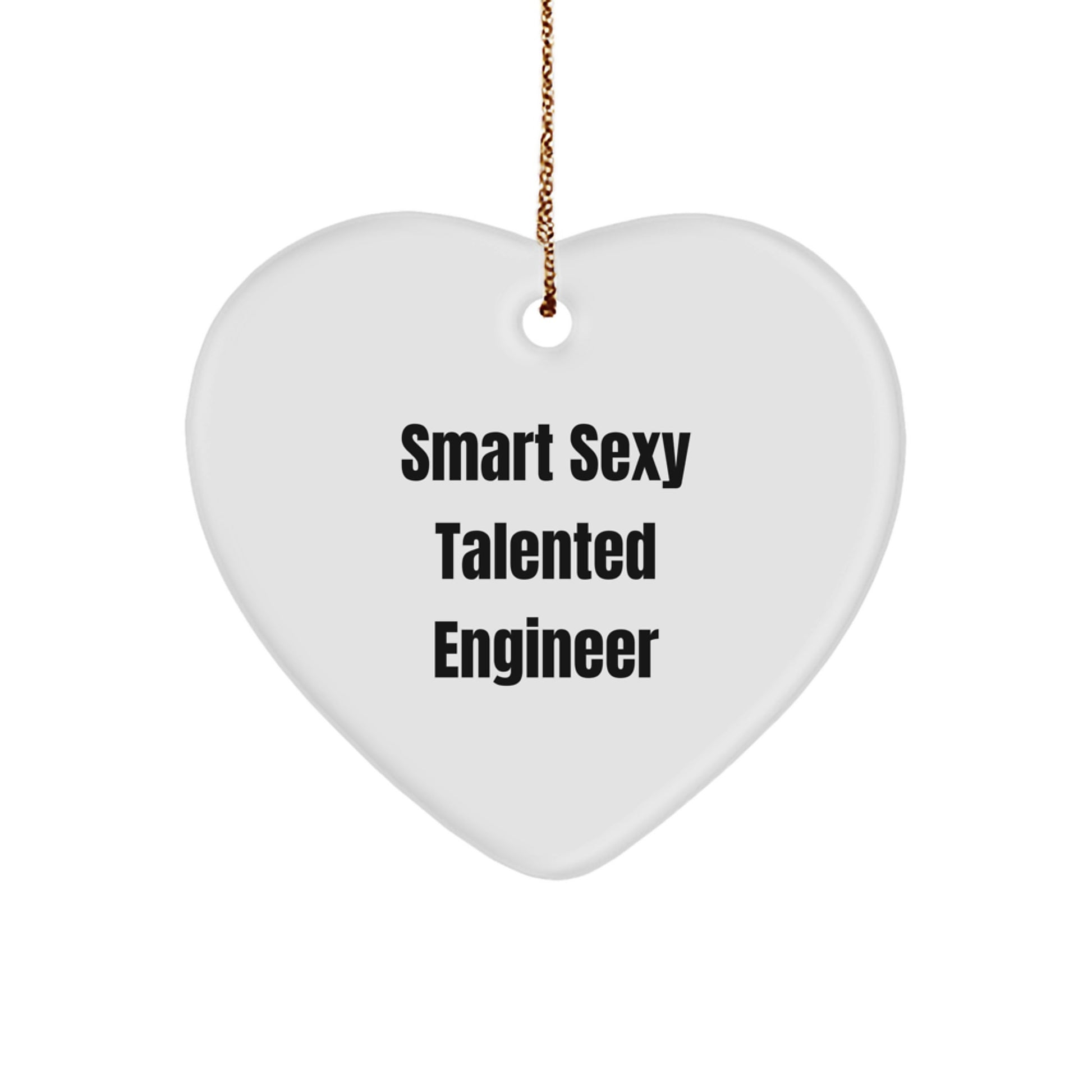 Funny Engineer Gifts from Men for Christmas Unique Heart Ornaments, 'Smart Sexy Talented Engineer' Quote, White Heart Shaped MDF Material - Image 1