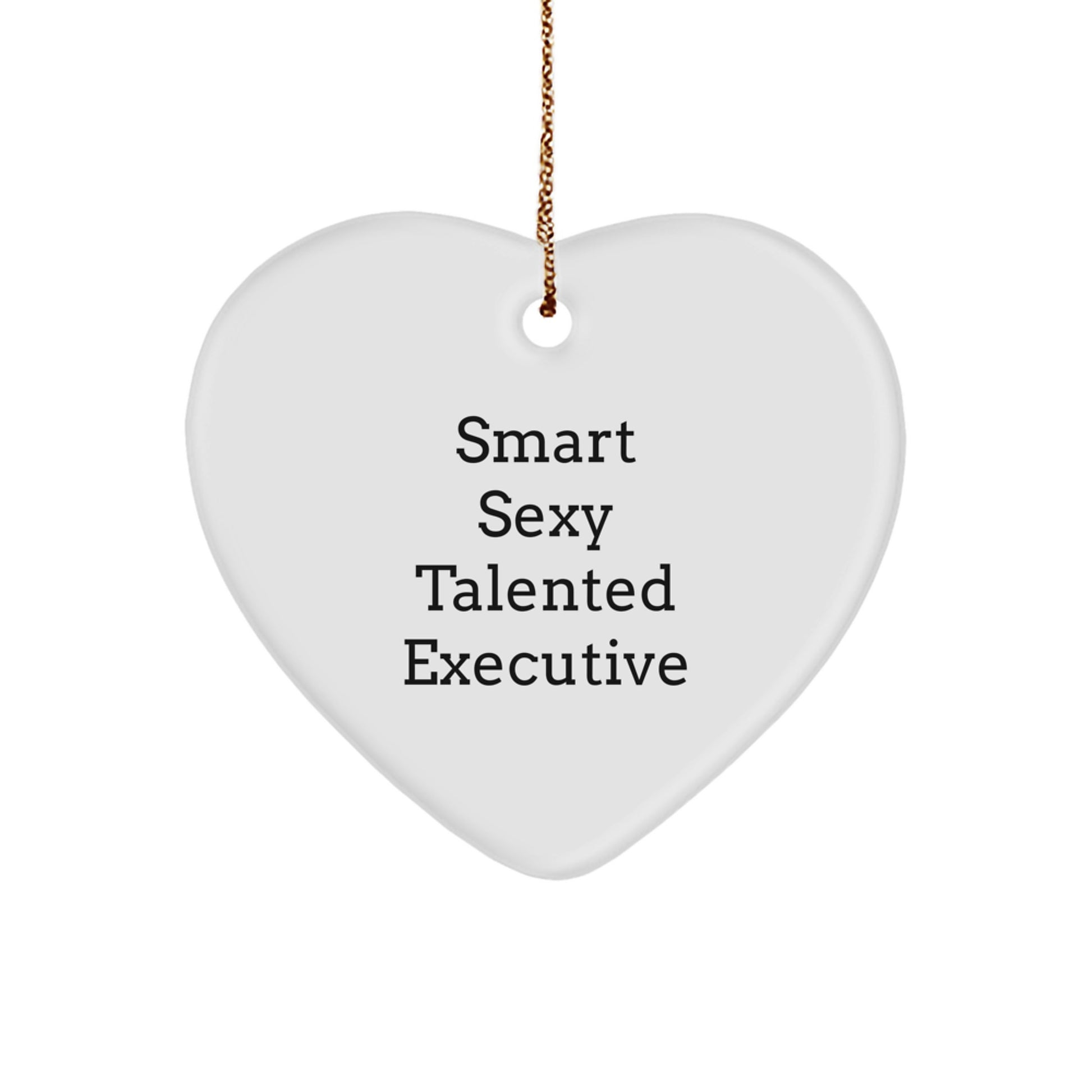 Smart Sexy Talented Executive Gifts from Friends, Funny Quote Heart Ornament for Christmas - Image 1