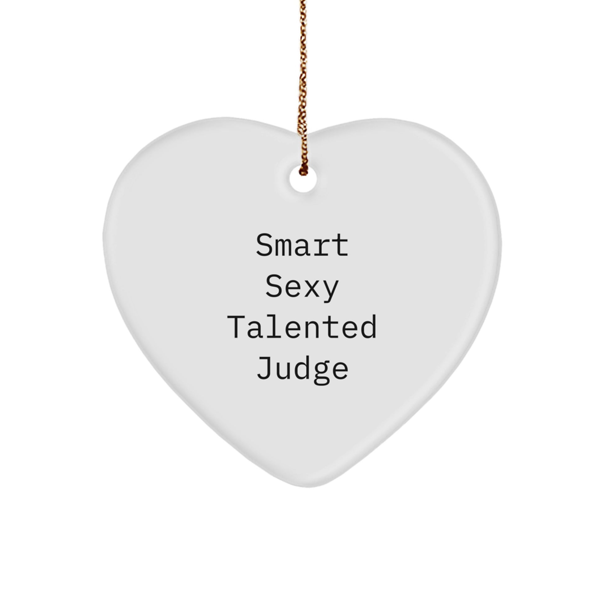 Smart Sexy Talented Judge Heart Ornament, Funny Quote Gifts from Friends to Judge for Christmas, Heart-Shaped MDF with High-Gloss Finish - Image 1