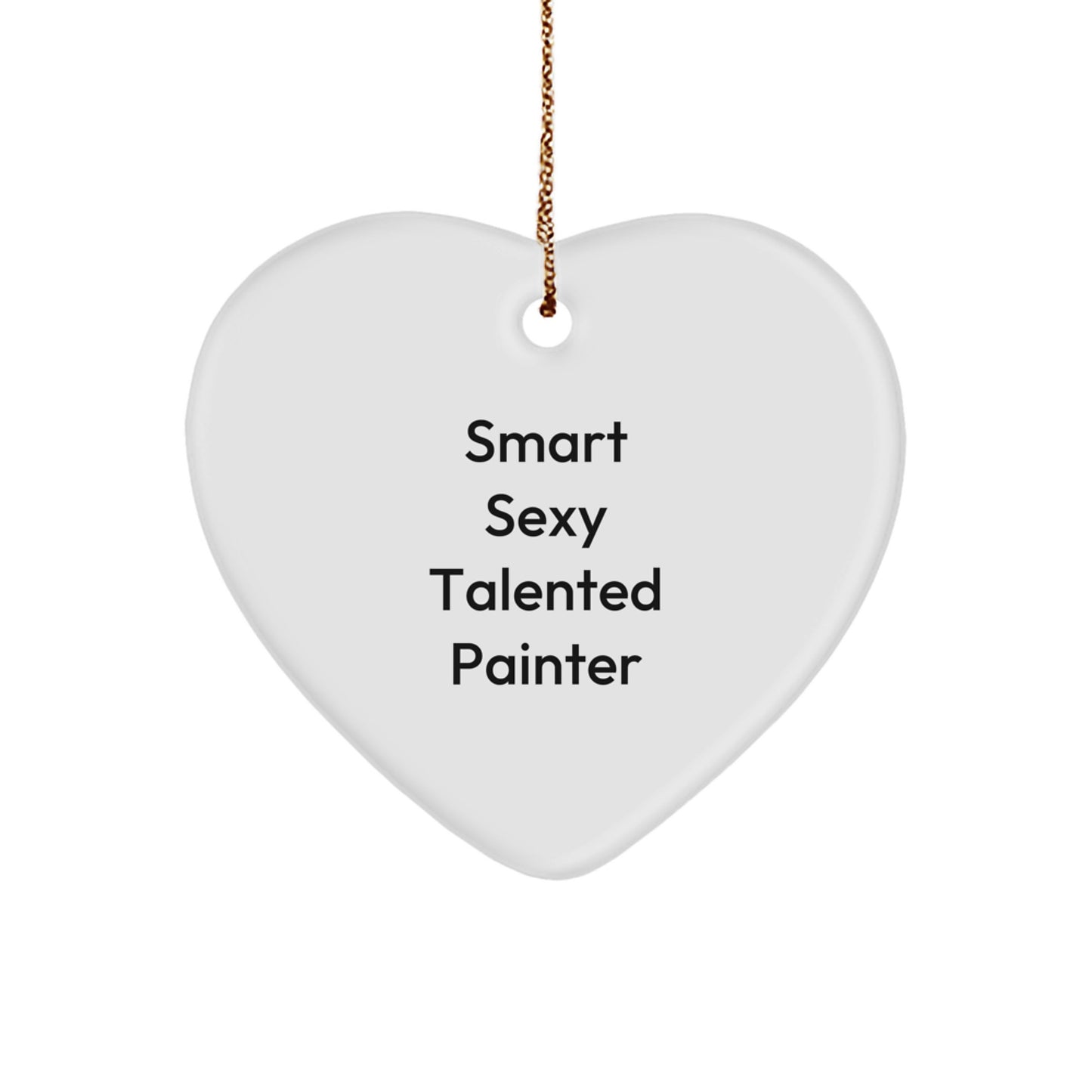 Funny Painter Gifts from Friends - Smart Sexy Talented Painter Heart Ornament for Christmas - Image 1