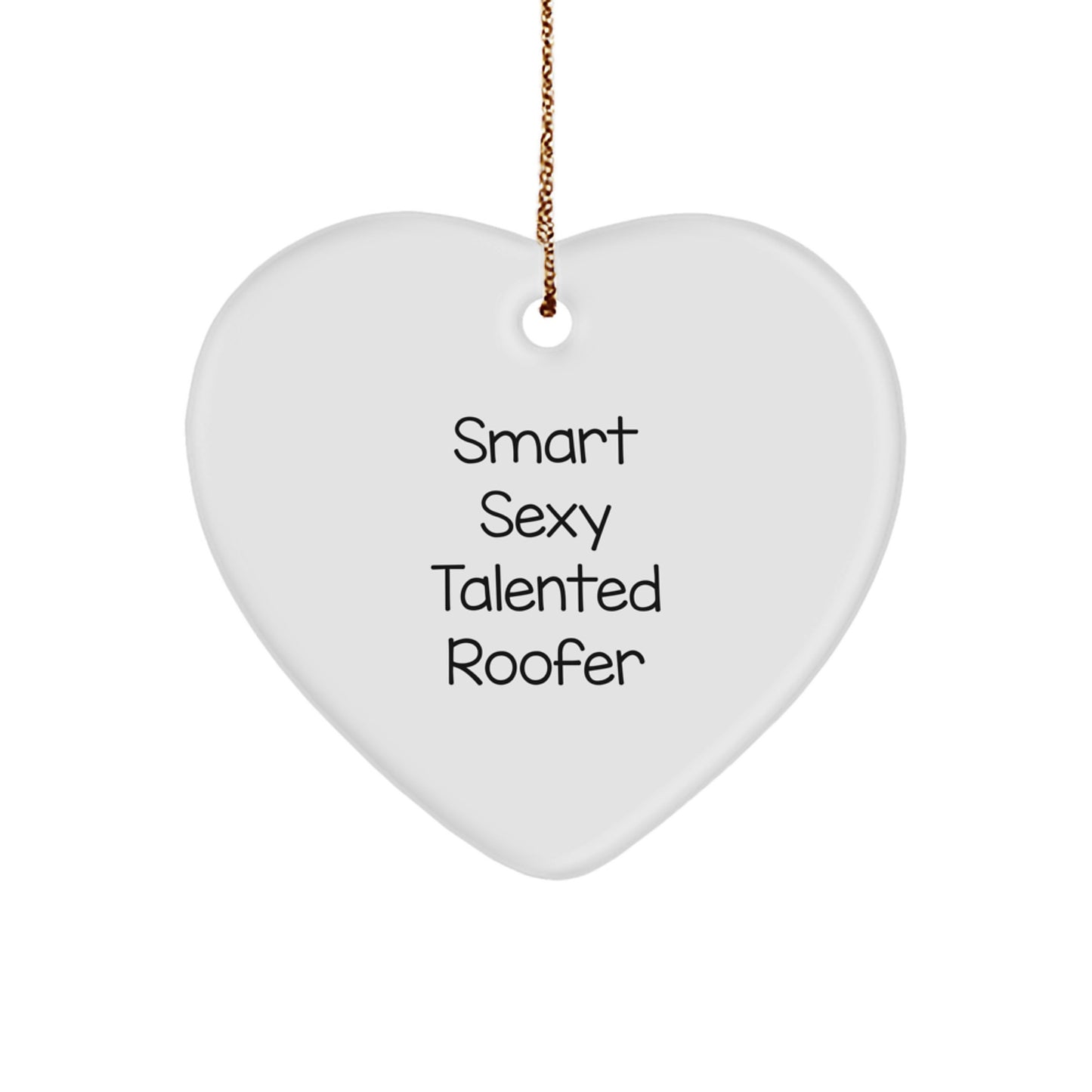 Sexy Talented Roofer Heart Ornament, Funny Gifts from Friends, Coworkers for Christmas - Image 1