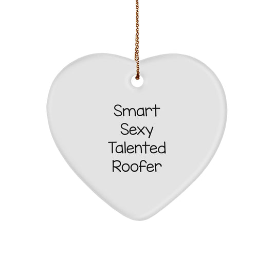 Sexy Talented Roofer Heart Ornament, Funny Gifts from Friends, Coworkers for Christmas - Image 1