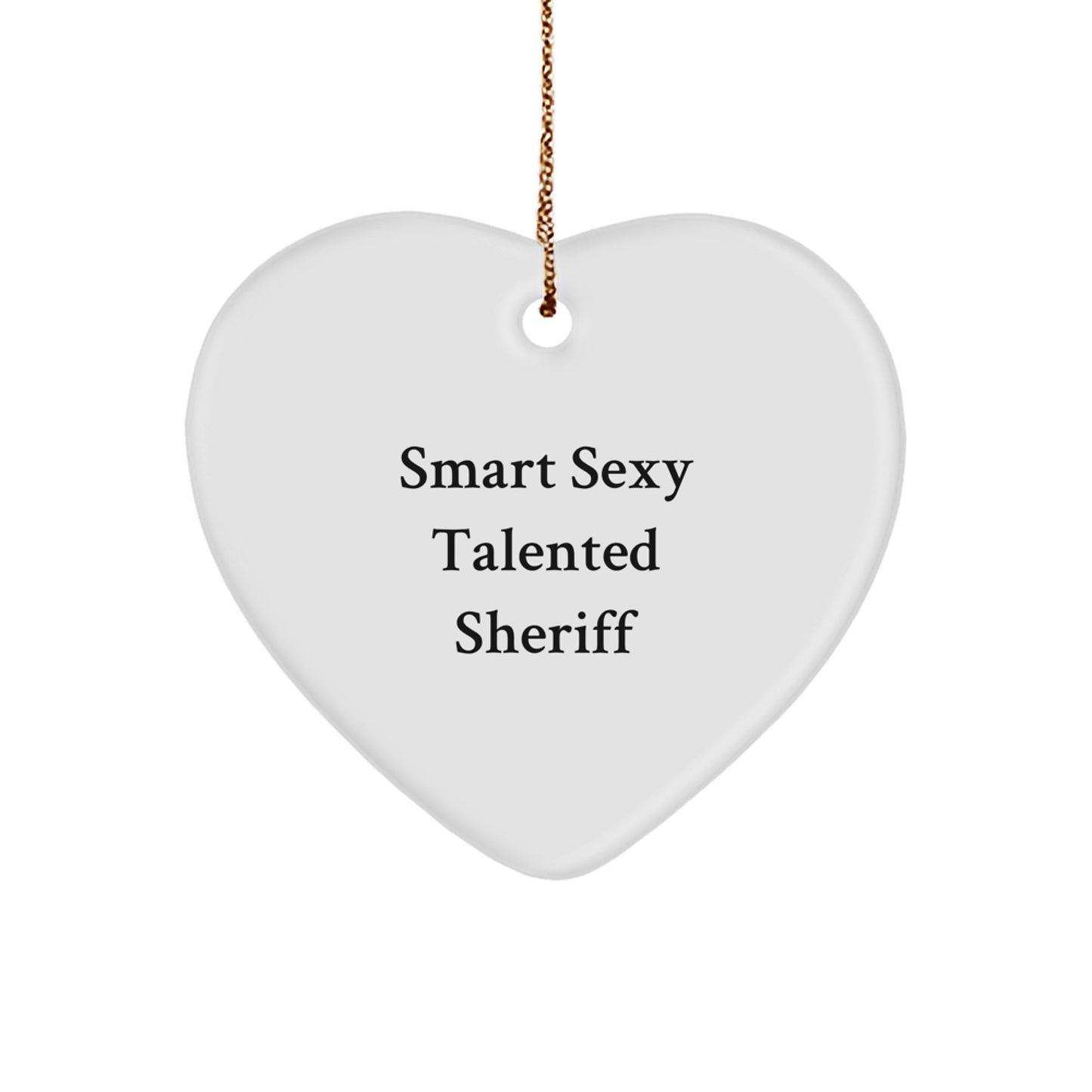 Smart Sexy Talented Sheriff Sheriff Gifts, Funny Heart Ornament, White Heart Shaped, Gifts from Men to Sheriff, Sheriff Christmas Unique Gifts, Sheriff Unique Gifts, Sheriff Heart Ornament Gifts - Image 1
