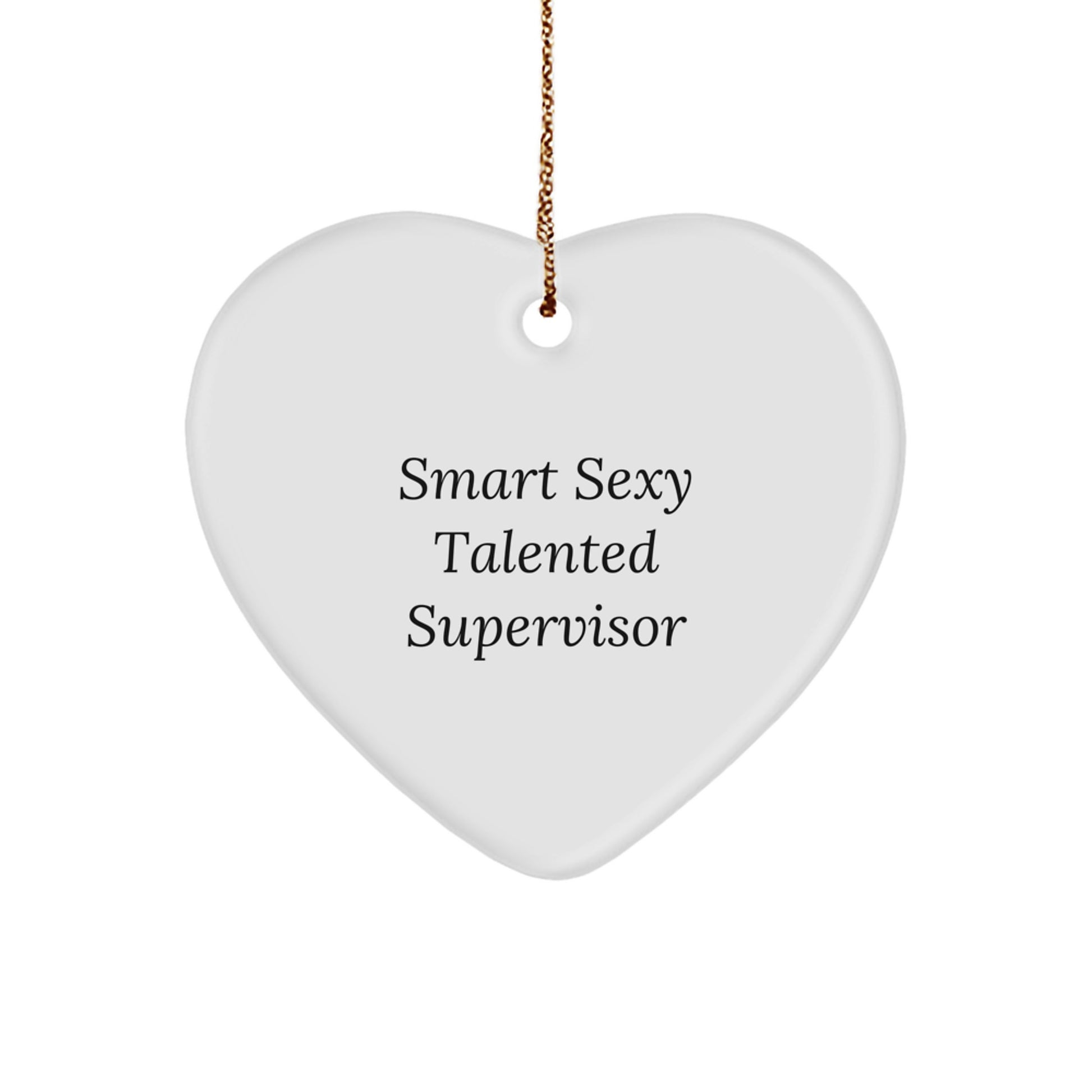 Funny Supervisor Gifts from Friends for Christmas - Smart Sexy Talented Supervisor Heart Ornament - Image 1