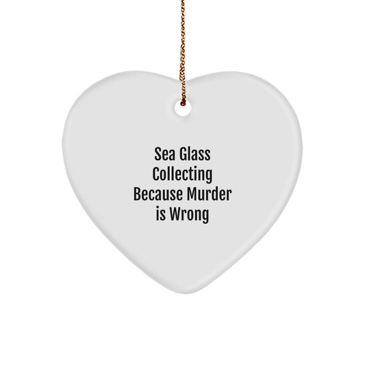 Sea Glass Collecting Gifts from Friends and Family, Funny Heart Ornament for Christmas, 'Sea Glass Collecting Because Murder Is Wrong' Quote, Heart Shaped MDF Ornament - Image 1