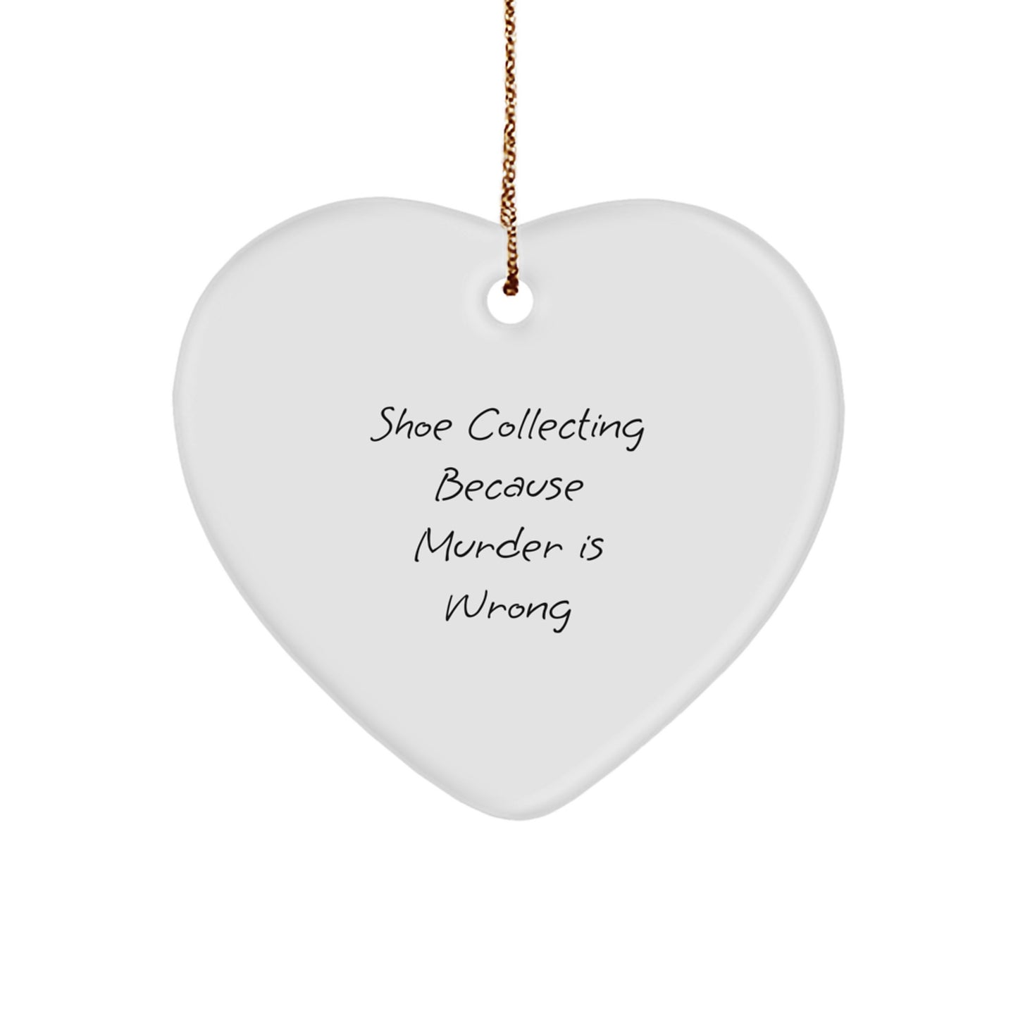Shoe Collecting Gifts from Family - Heart Ornament for Christmas with 'Shoe Collecting Because Murder Is Wrong' Quote, Perfect for Friends, Coworkers, or Loved Ones - Image 1