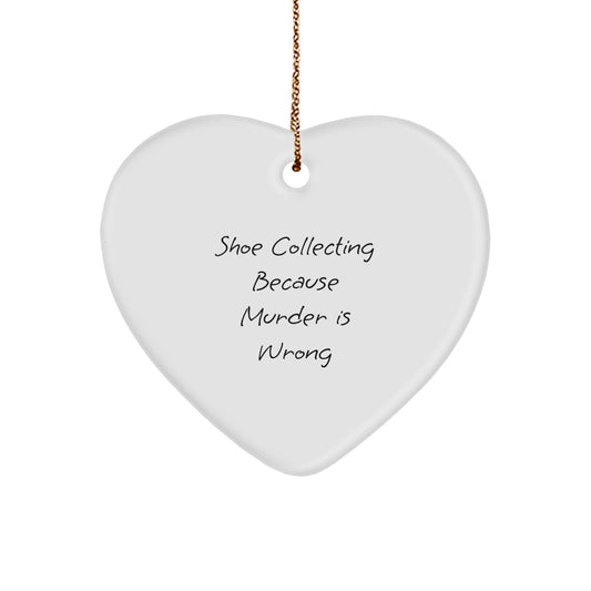 Shoe Collecting Gifts from Family - Heart Ornament for Christmas with 'Shoe Collecting Because Murder Is Wrong' Quote, Perfect for Friends, Coworkers, or Loved Ones - Image 1