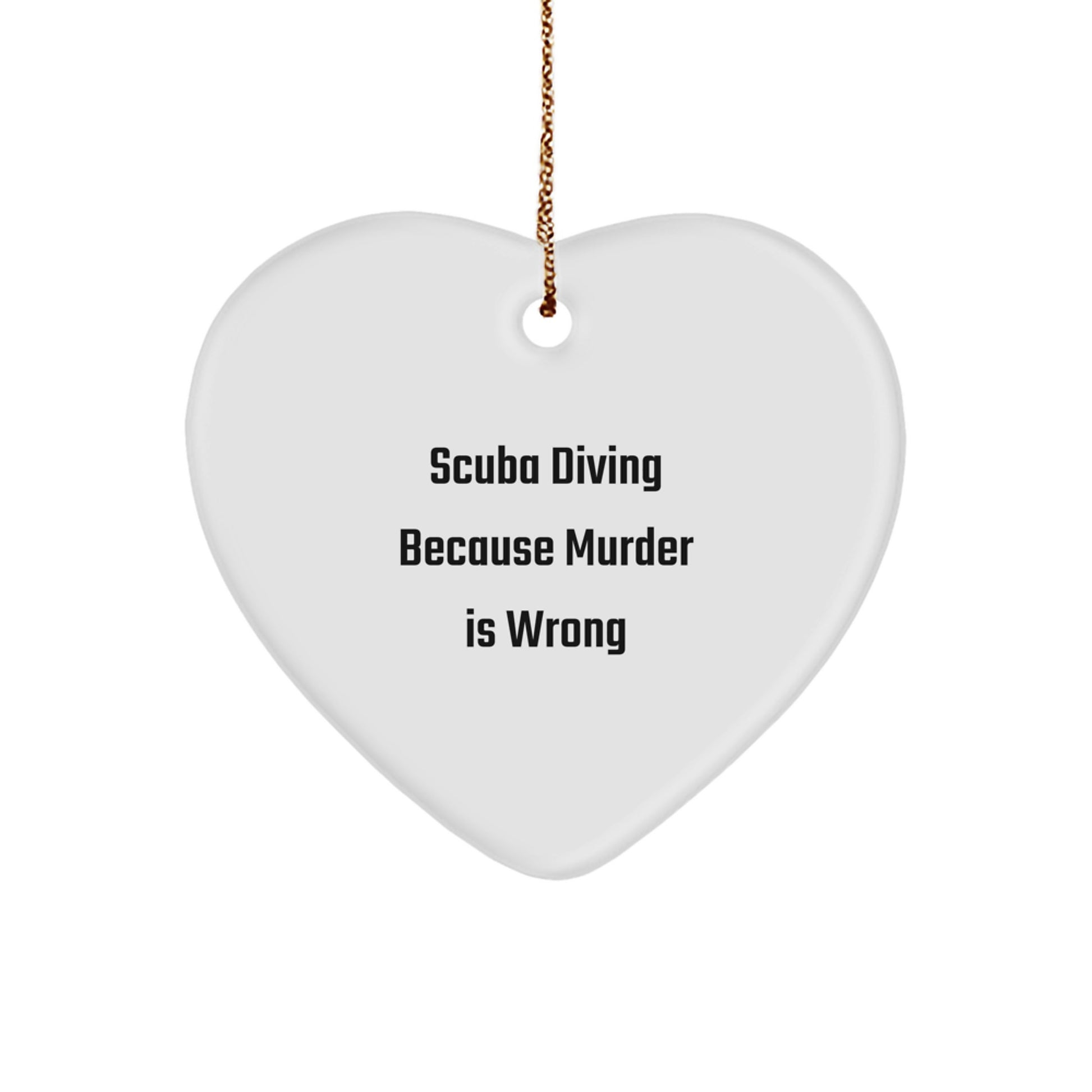Scuba Diving Heart Ornament, 'Scuba Diving Because Murder Is Wrong', Funny Christmas Unique Gift for Scuba Diving Lovers, Gifts from Friends, Heart Ornament for Scuba Diving Enthusiasts - Image 1