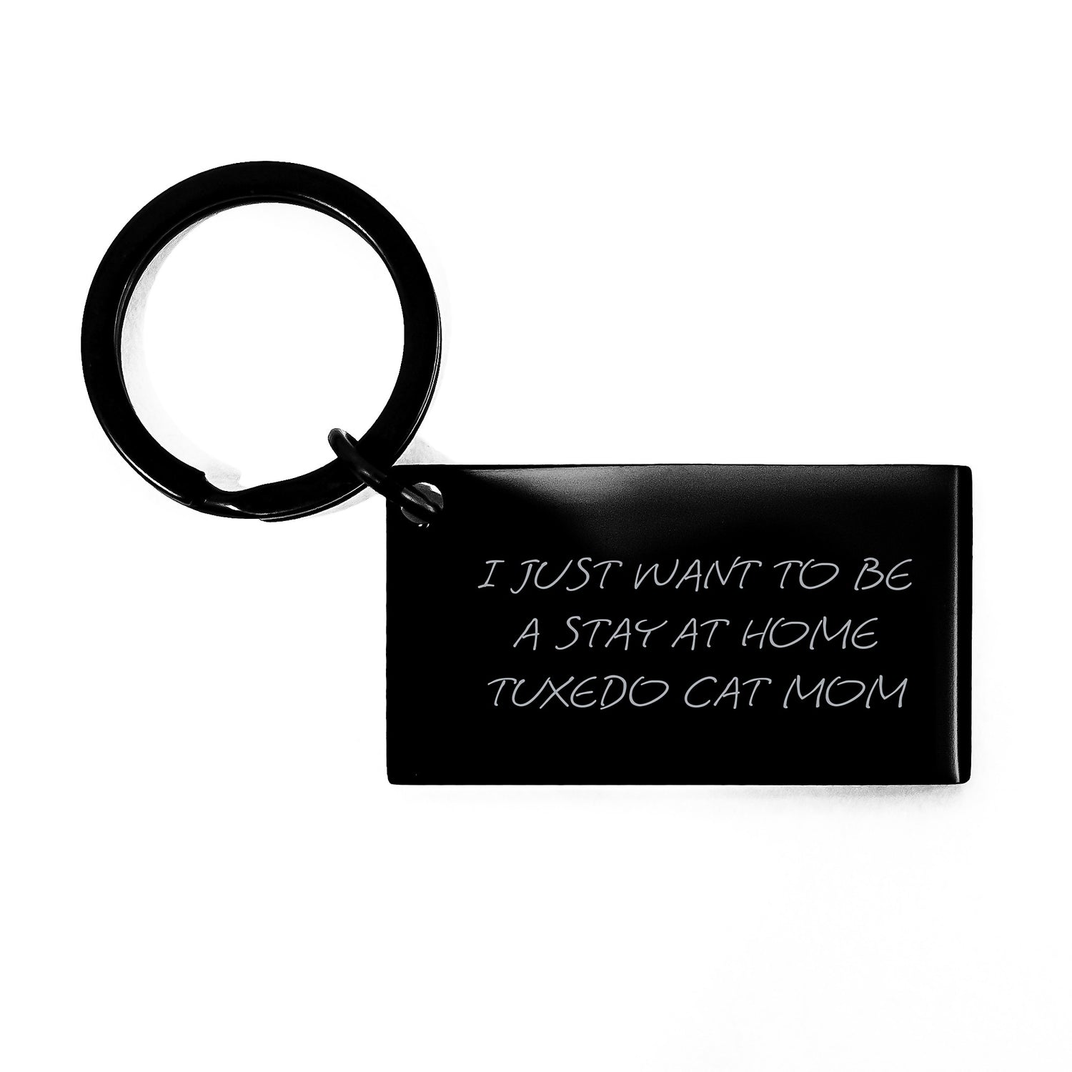 Funny Tuxedo Cat Mom Gifts for Men, Women, Friends, Coworkers, Family - I Just Want To Be A Stay At Home Tuxedo Cat Mom Keychain, Graduation Unique Gifts from Friends, Family - Image 1