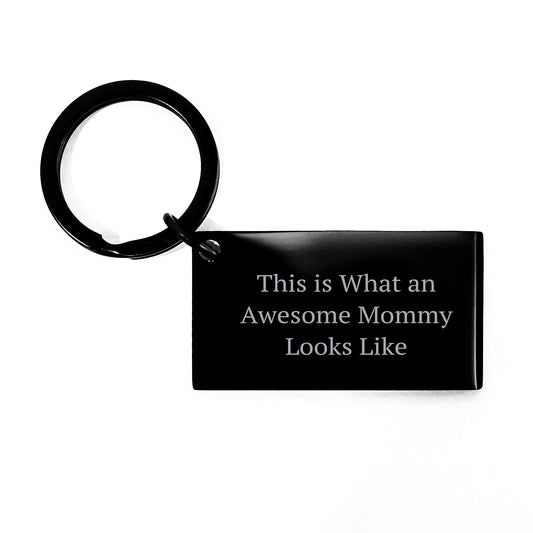 Mommy Gifts from Family - This Is What An Awesome Mommy Looks Like Engraved Keychain for Birthday, Inspirational Mommy Keychain, Stainless Steel, Black, 1.57 x 0.87 inches - Image 1