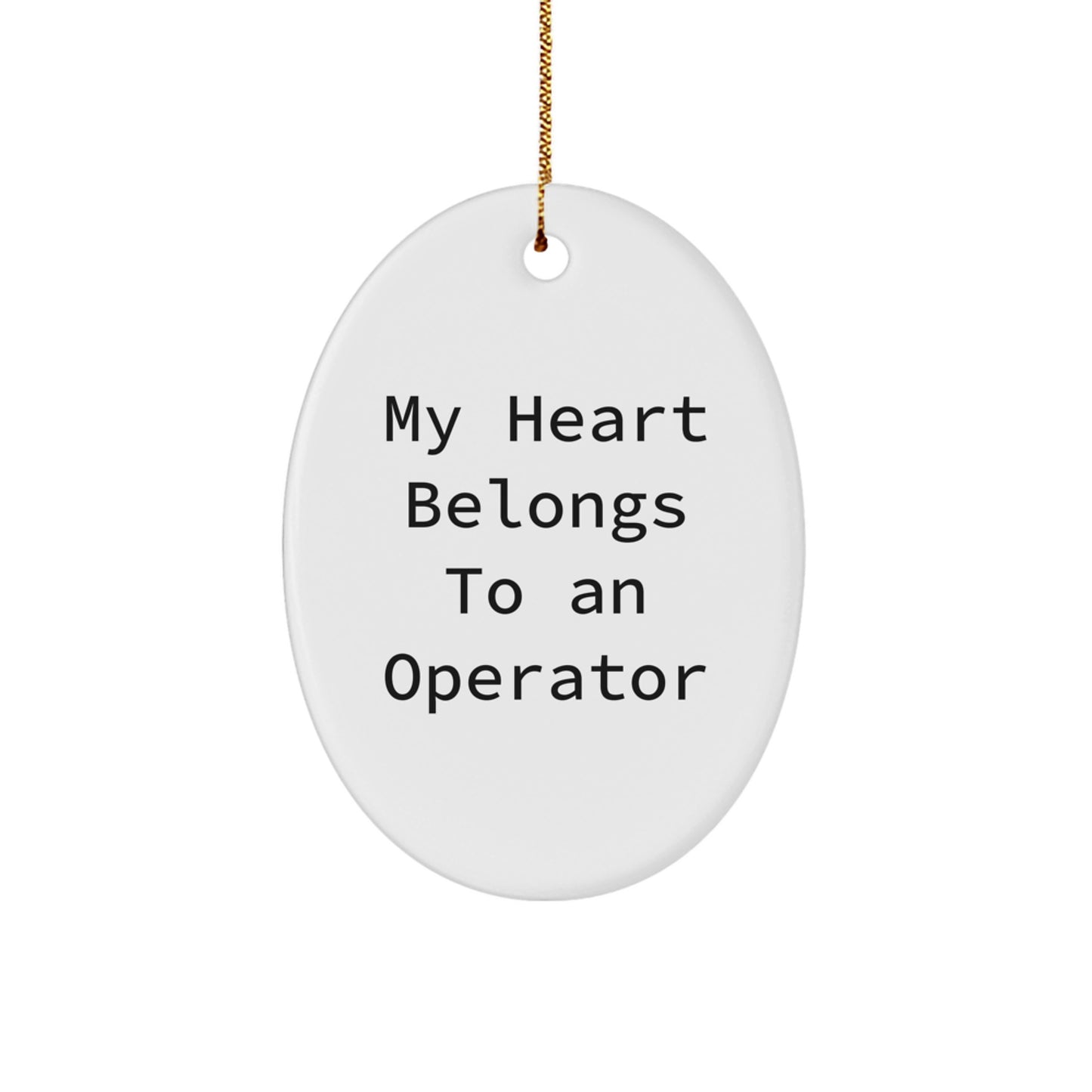 Operator Gifts from Men, Funny My Heart Belongs To An Operator Oval Ornament for Christmas, Unique Gifts for Operator, Operator Lover Gifts - Image 1