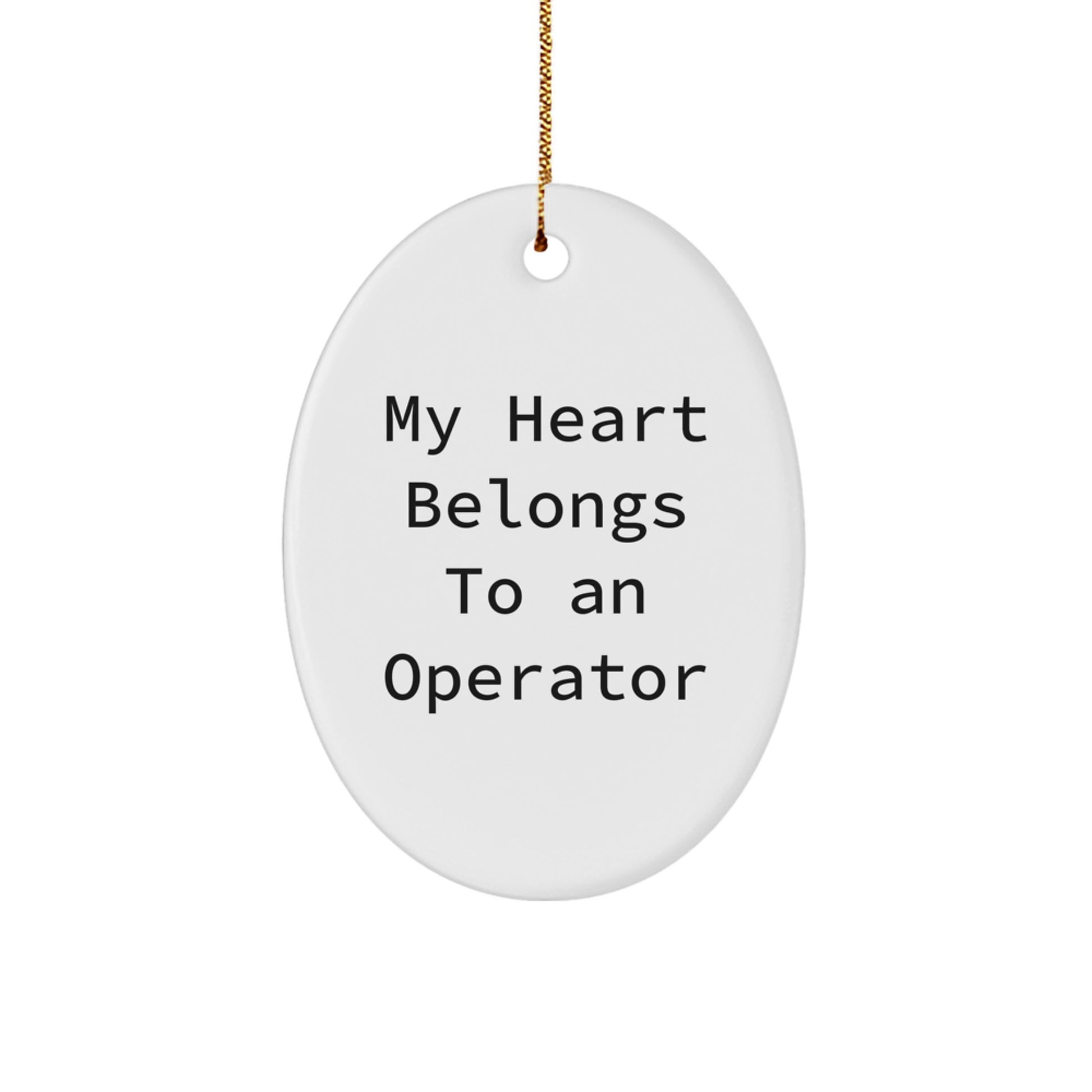 Operator Gifts from Men, Funny My Heart Belongs To An Operator Oval Ornament for Christmas, Unique Gifts for Operator, Operator Lover Gifts - Image 1