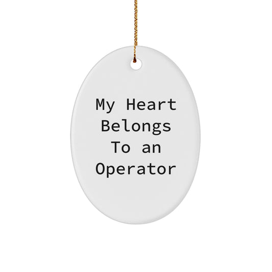 Operator Gifts from Men, Funny My Heart Belongs To An Operator Oval Ornament for Christmas, Unique Gifts for Operator, Operator Lover Gifts - Image 1