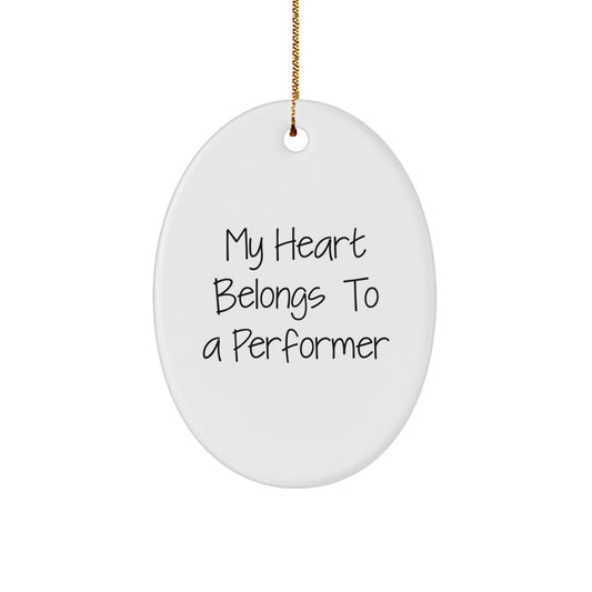 Funny Performer Gifts from Friends for Oval Ornament Lovers - My Heart Belongs To A Performer, Christmas Unique Treasures - Image 1