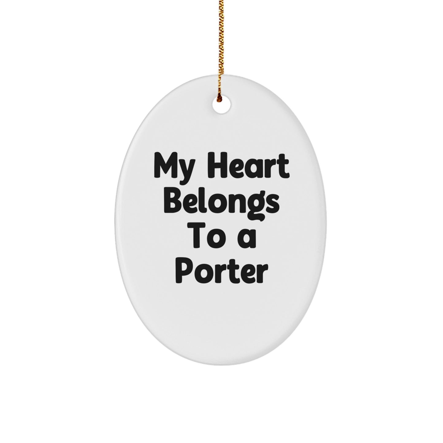 Funny Porter Gifts, 'My Heart Belongs To A Porter', Oval Ornament for Christmas, Gifts from Family to Porter, Unique Present for Porter - Image 1