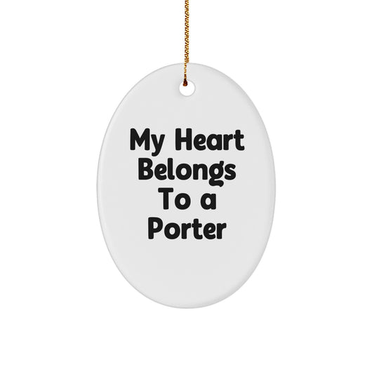 Funny Porter Gifts, 'My Heart Belongs To A Porter', Oval Ornament for Christmas, Gifts from Family to Porter, Unique Present for Porter - Image 1