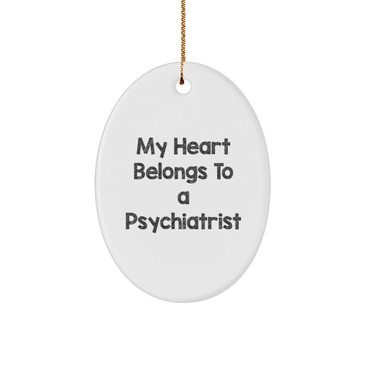 Psychiatrist Gifts from Men, Women, Friends, and Family - 'My Heart Belongs To A Psychiatrist' Oval Ornament, Christmas Unique Presents for Psychiatrist, Oval Shaped, White Color - Image 1